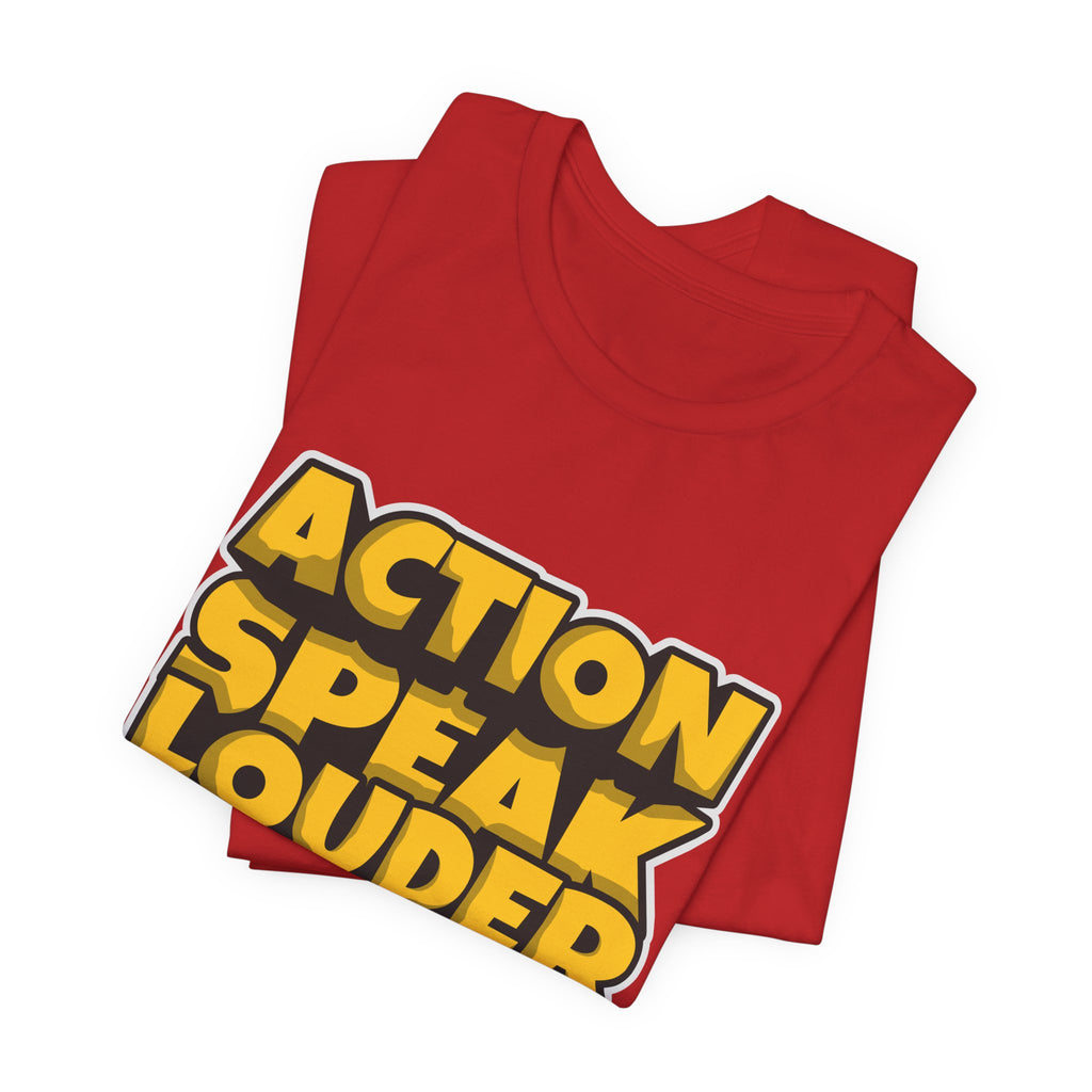 Action Speaks Louder Than Words Tee — Bold Graphic Motivational Shirt