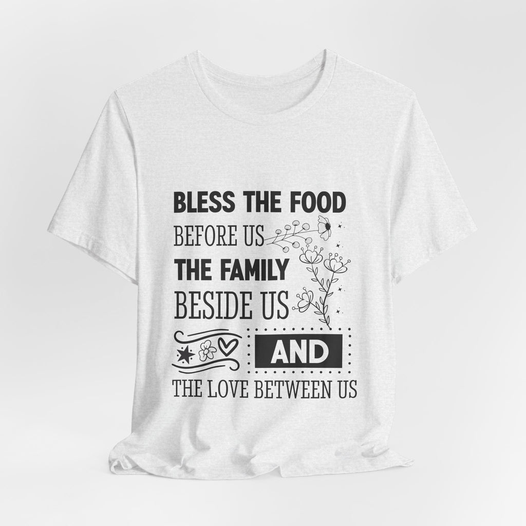 Bless the Food Family Tee — "Bless the food before us, the family beside us, and the love between us"
