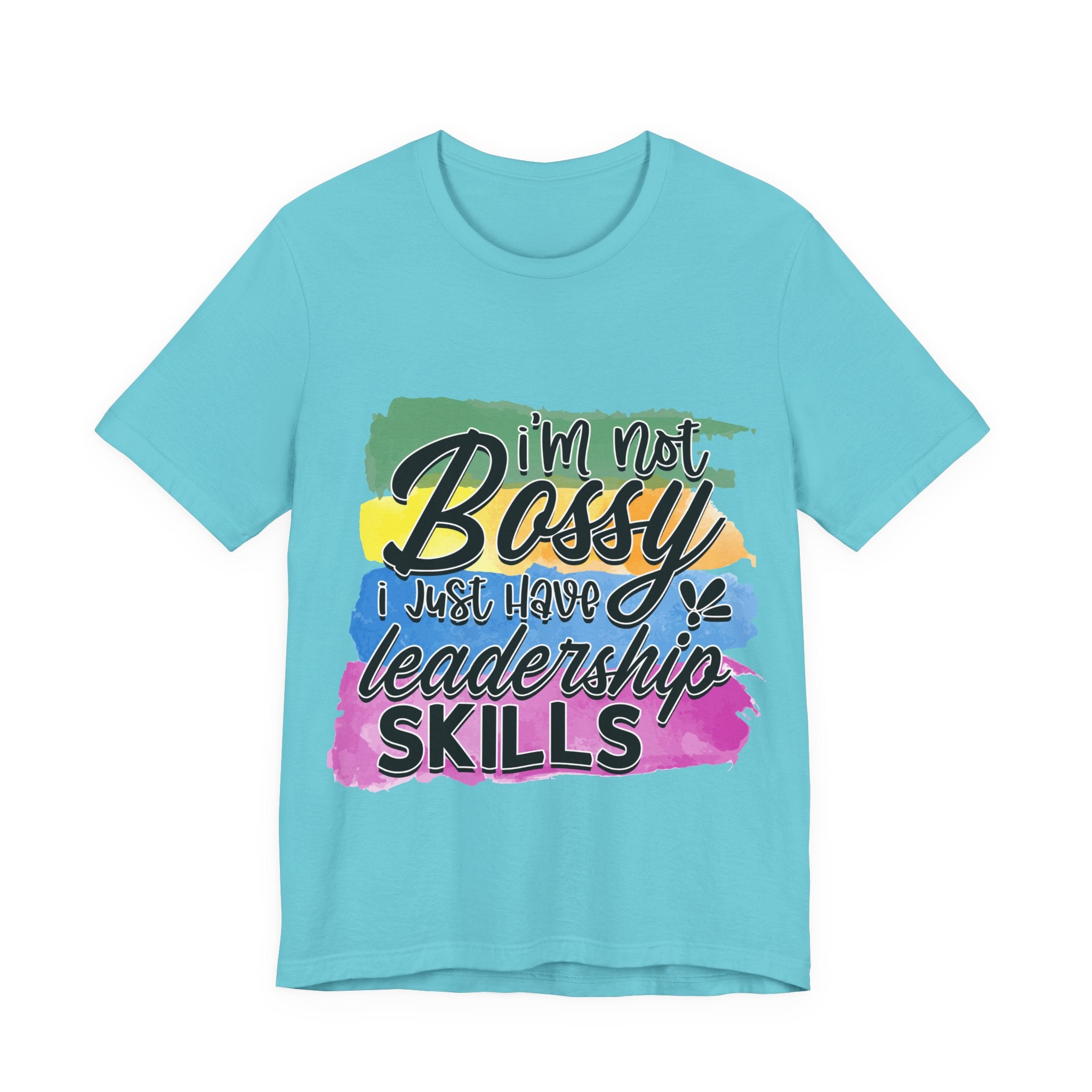 I'm Not Bossy T-Shirt — "I'm not bossy I just have leadership skills" Graphic Tee