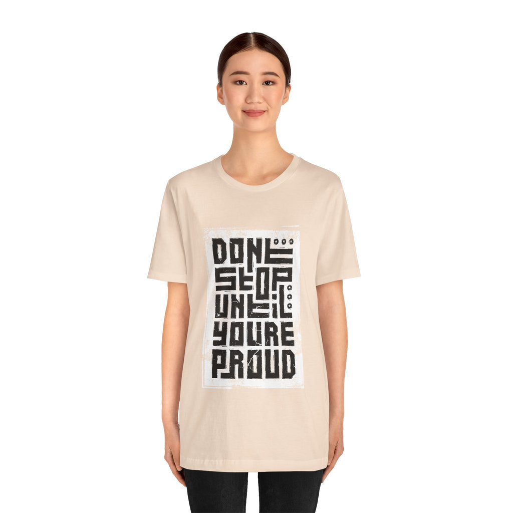Motivational Tee — "Don't Stop Until You're Proud" Graphic T-Shirt