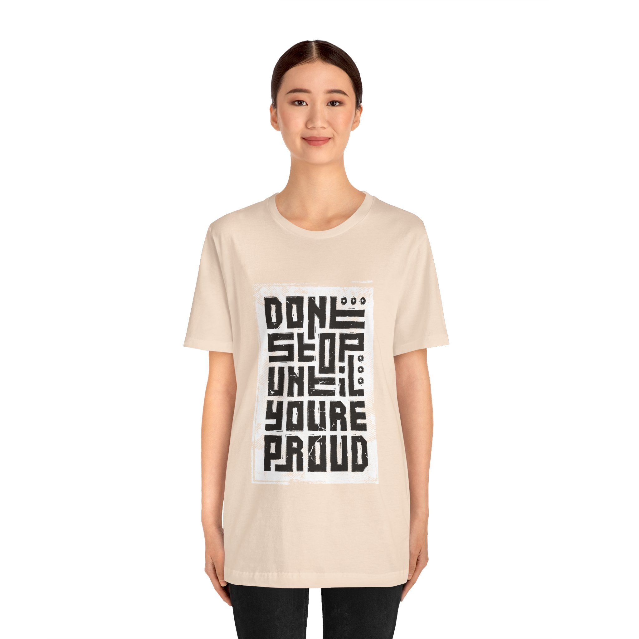 Motivational Tee — "Don't Stop Until You're Proud" Graphic T-Shirt