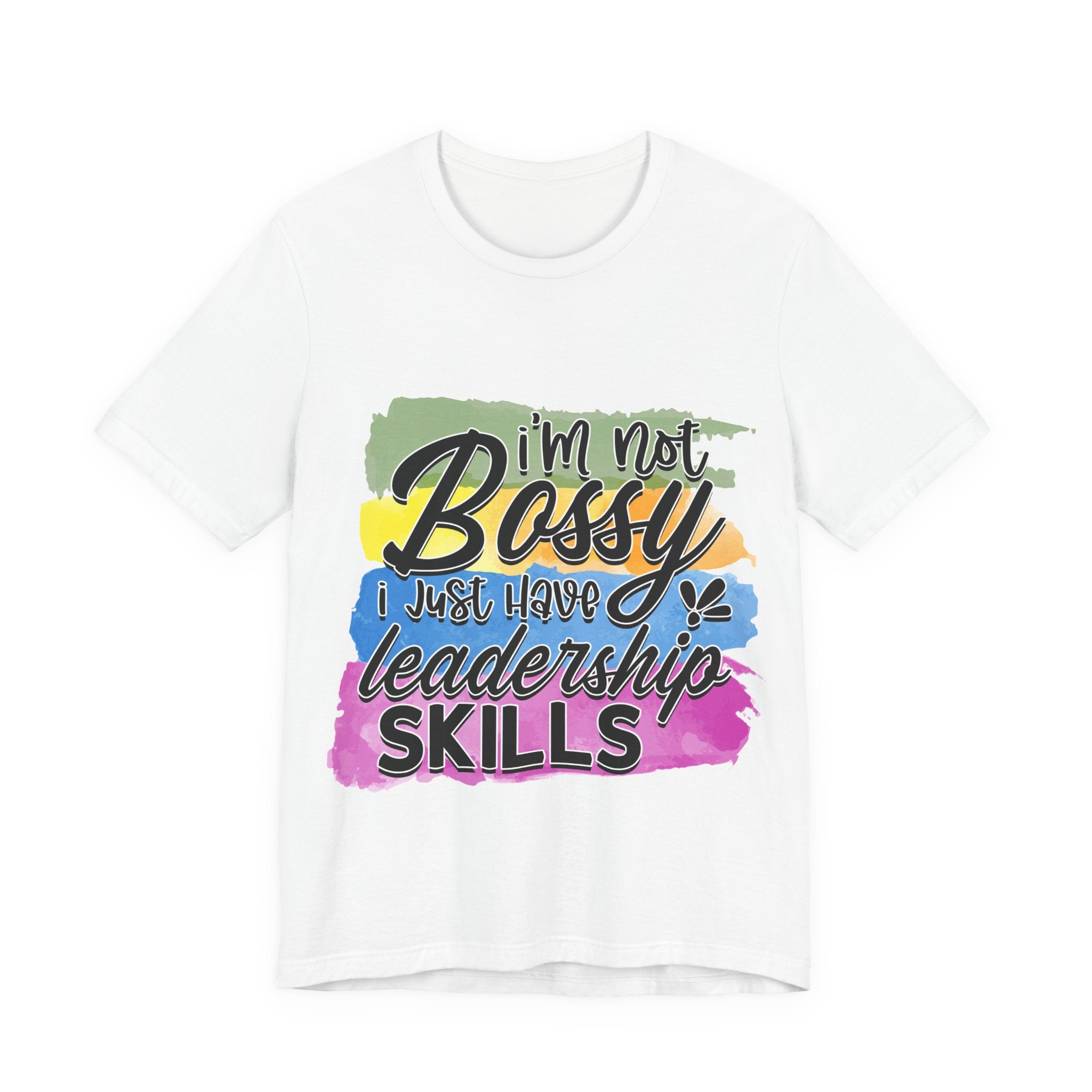 I'm Not Bossy T-Shirt — "I'm not bossy I just have leadership skills" Graphic Tee