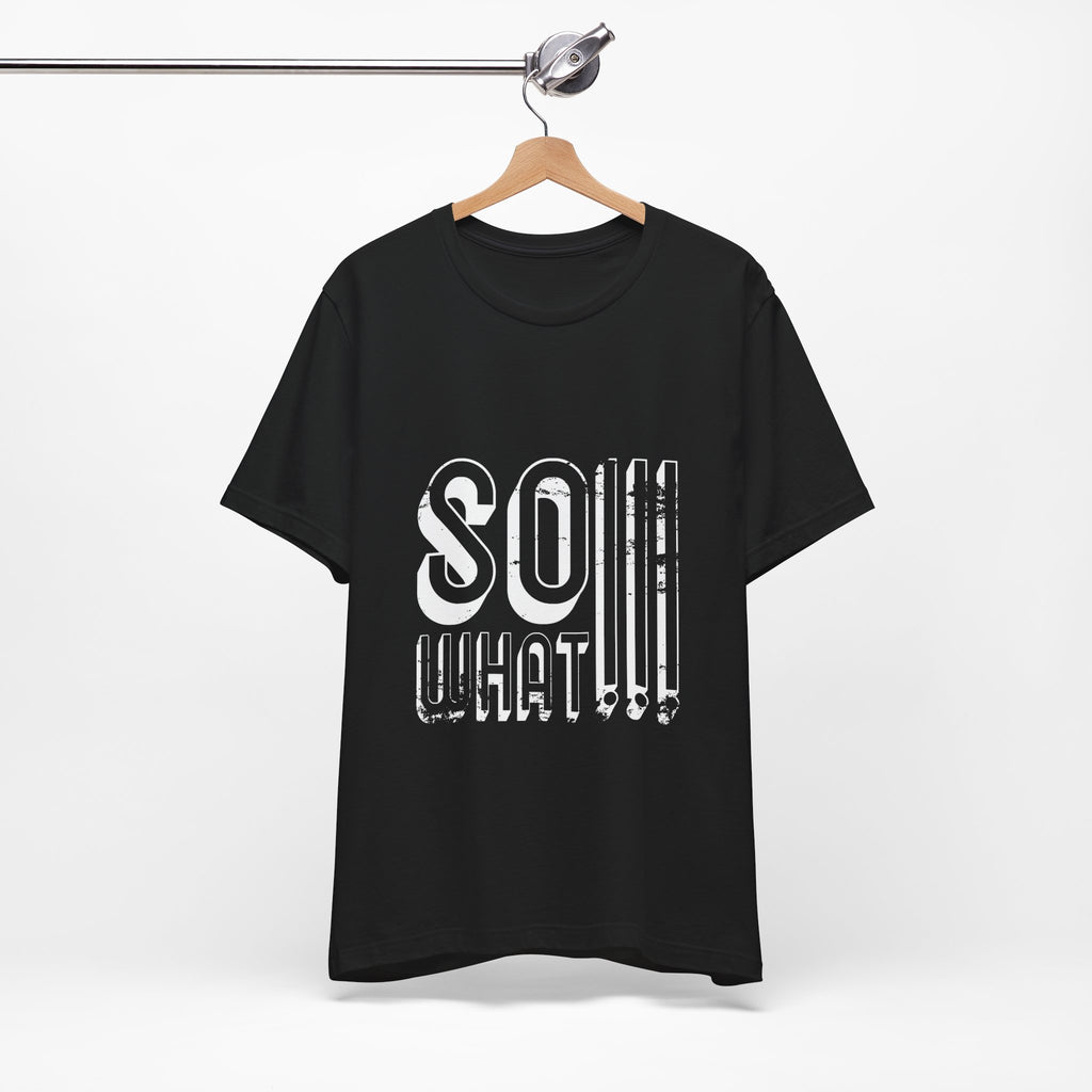 So What Tee — Bold Retro Graphic T-Shirt