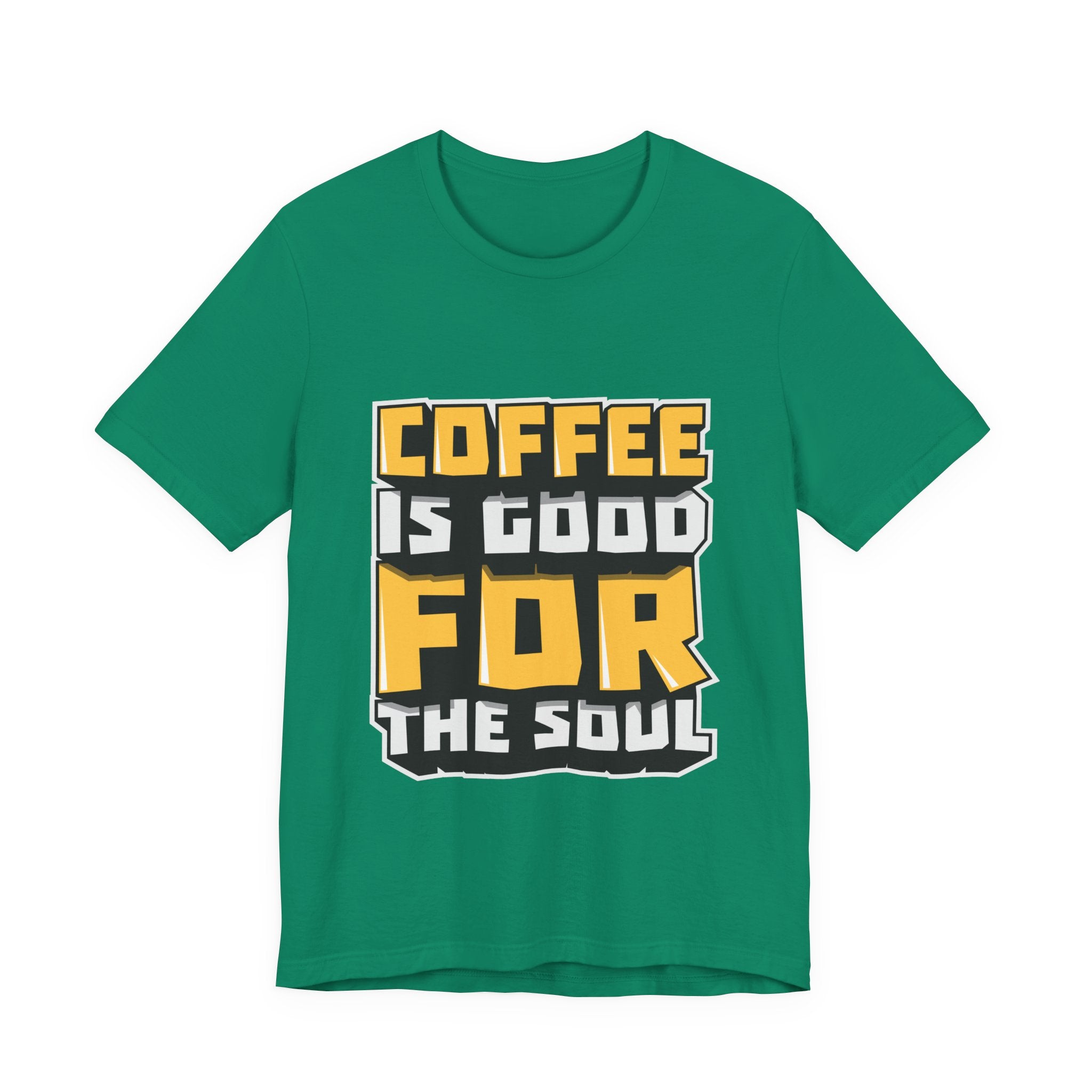 Coffee Is Good For The Soul T-Shirt — Funny Coffee Lover Tee
