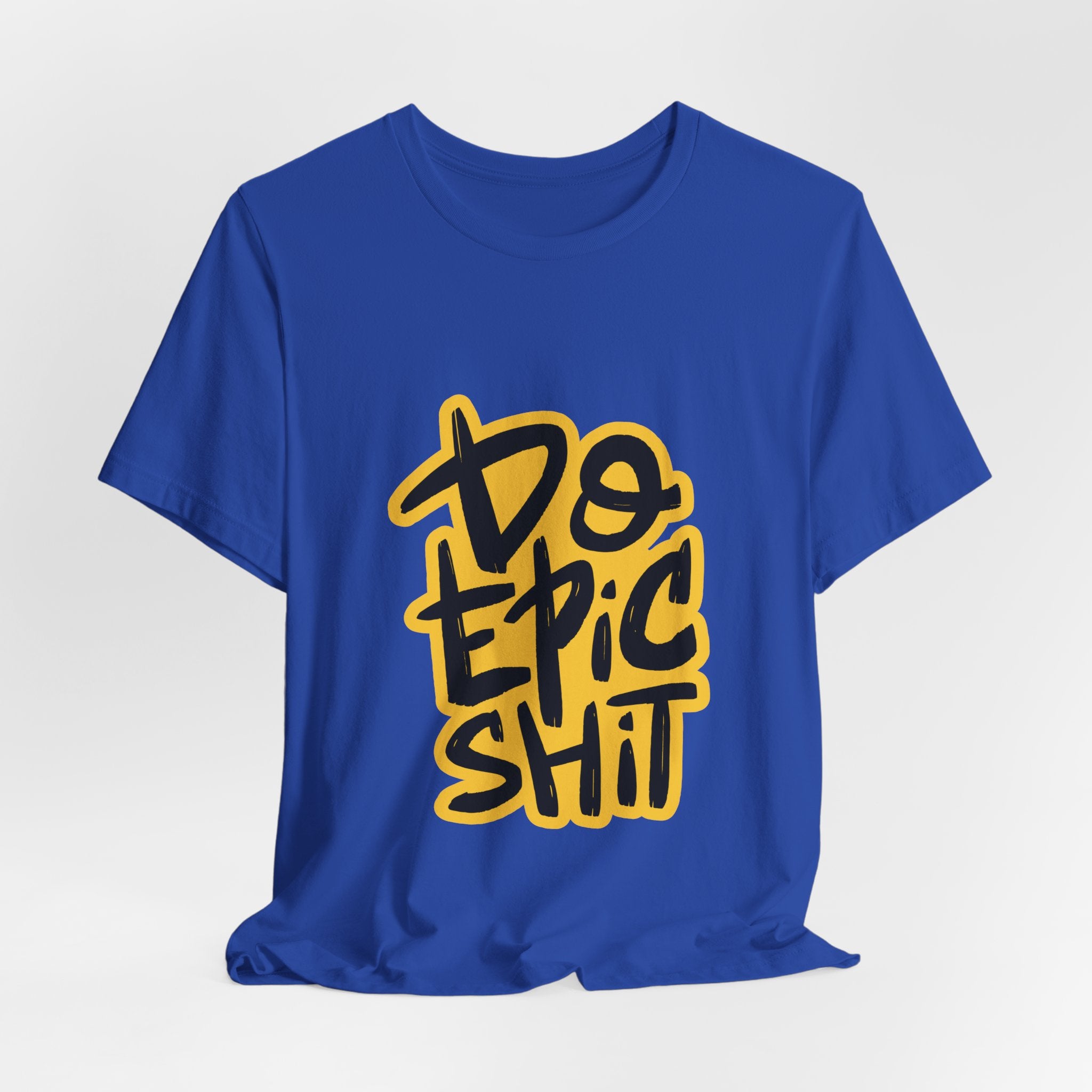 Do Epic Shit T-Shirt — Bold Handwritten Motivational Graphic Tee