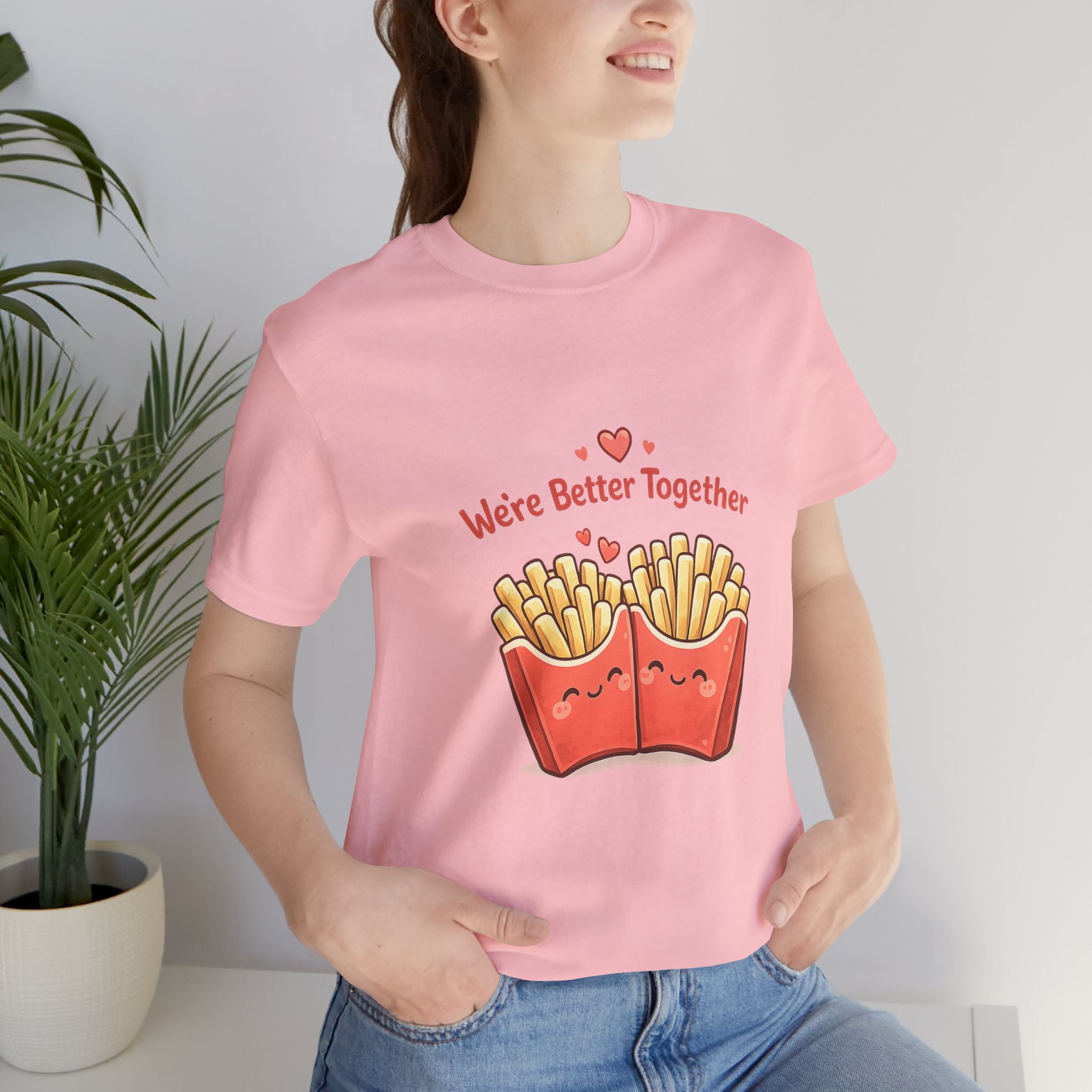 We're Better Together Fries T-Shirt