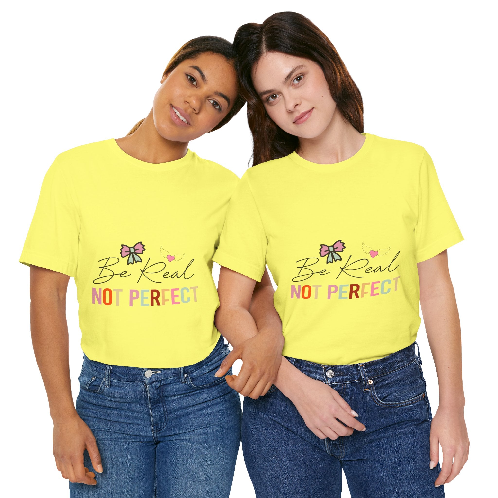 Be Real Not Perfect T-Shirt