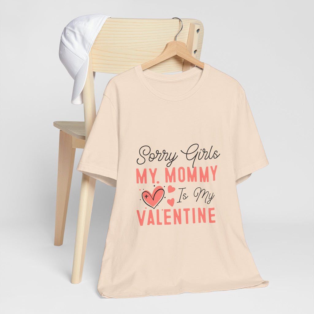 Sorry Girls My Mommy Is My Valentine Kids Tee