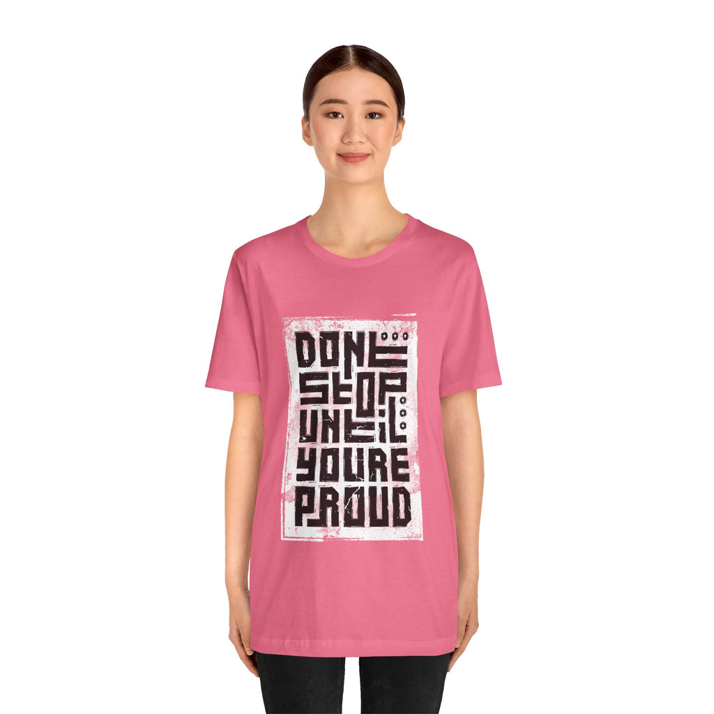 Motivational Tee — "Don't Stop Until You're Proud" Graphic T-Shirt