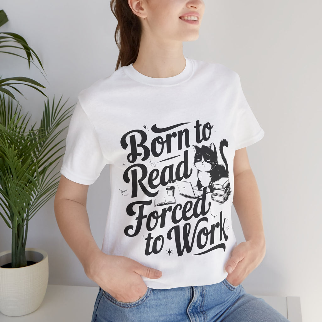 Born to Read Forced to Work Graphic Tee – Cat & Books Reader Shirt