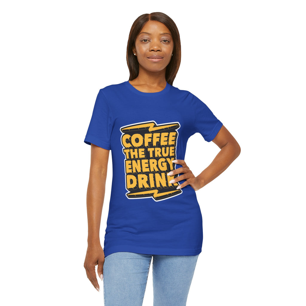Coffee: The True Energy Drink T‑Shirt — Funny Coffee Lover Tee