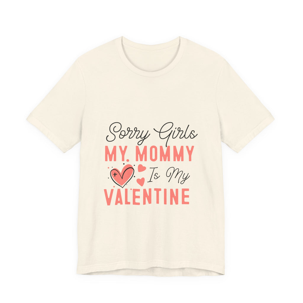 Sorry Girls My Mommy Is My Valentine Kids Tee
