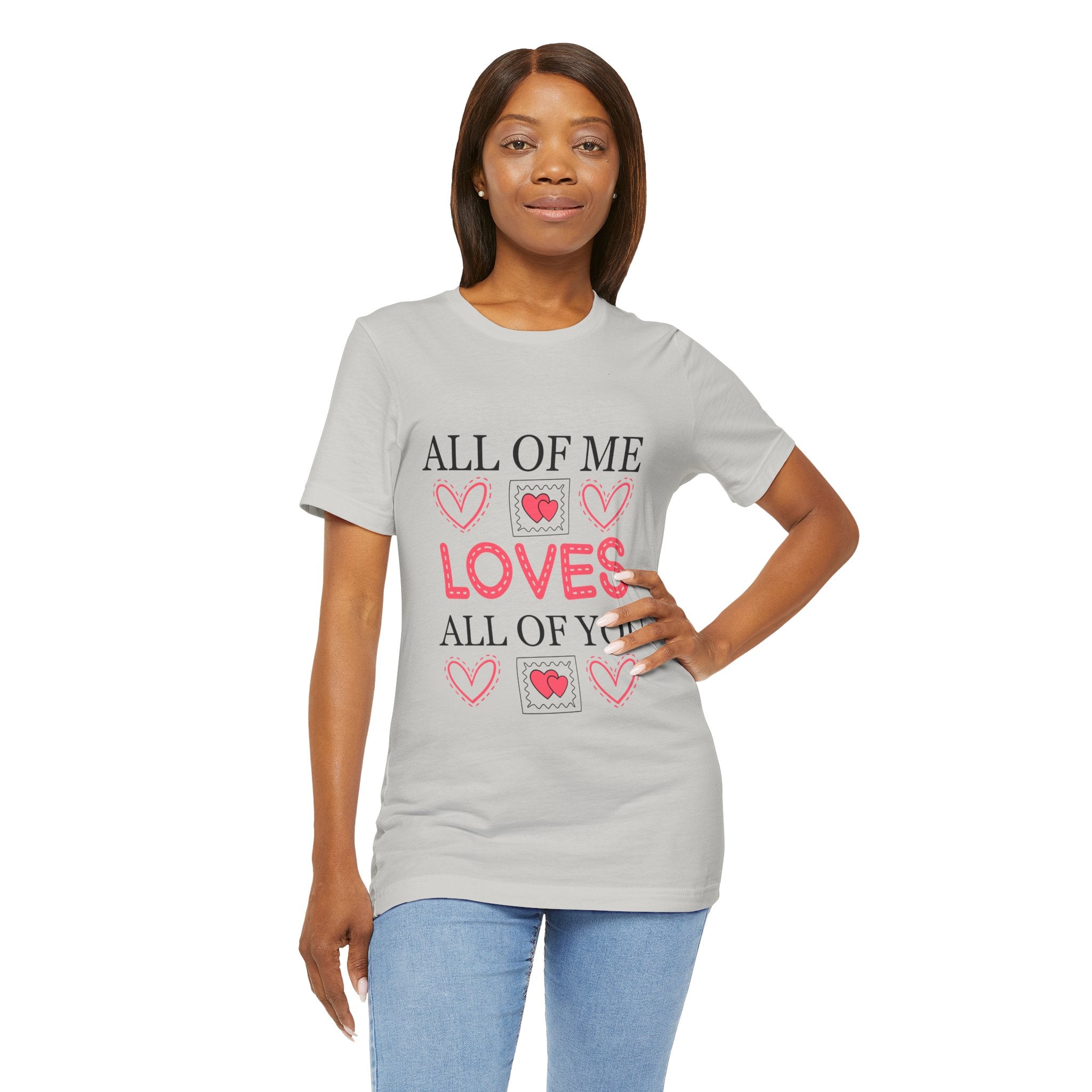 All of Me Loves All of You T-Shirt — Romantic Valentine Heart Tee