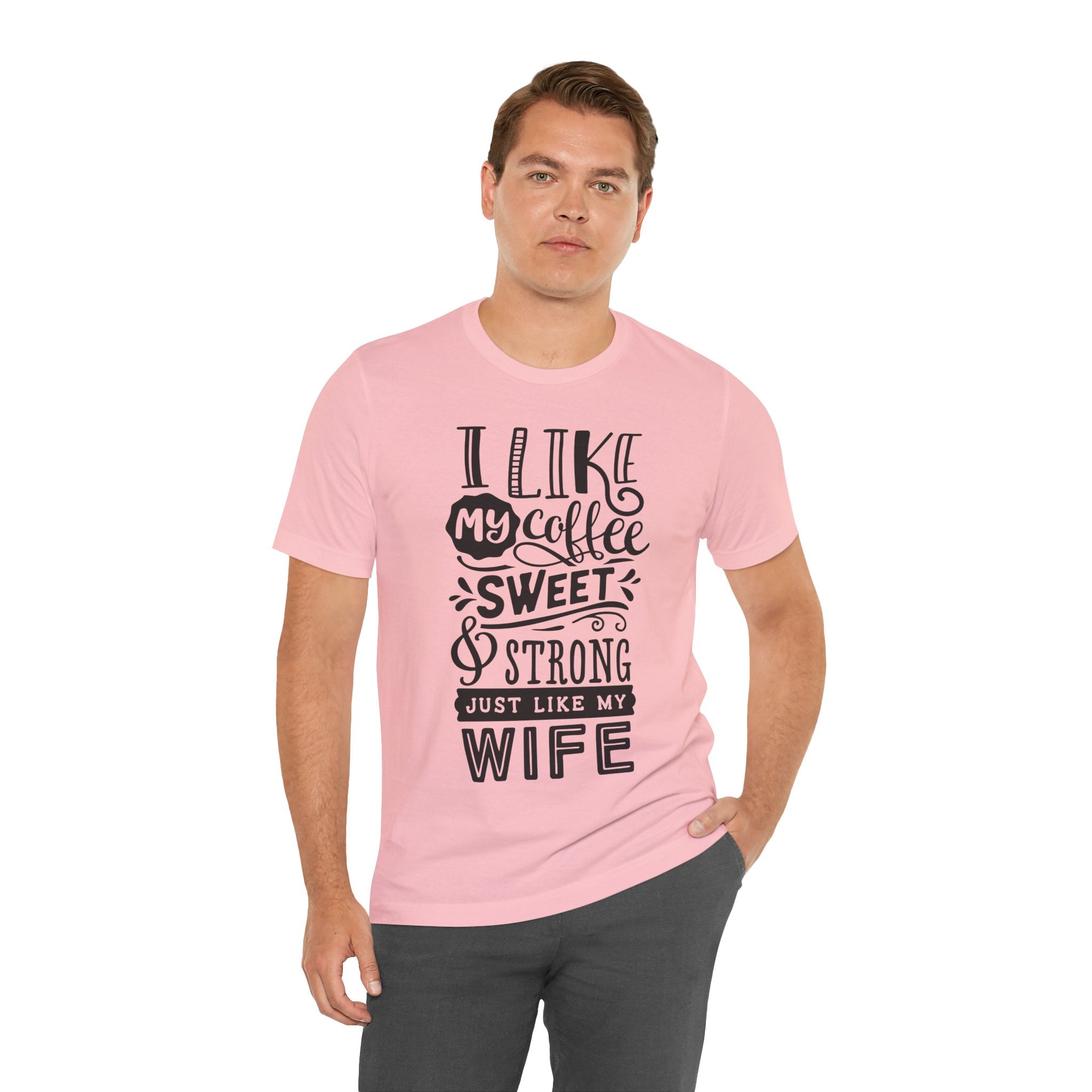 Coffee & Wife T‑Shirt — "I Like My Coffee Sweet & Strong Just Like My Wife"