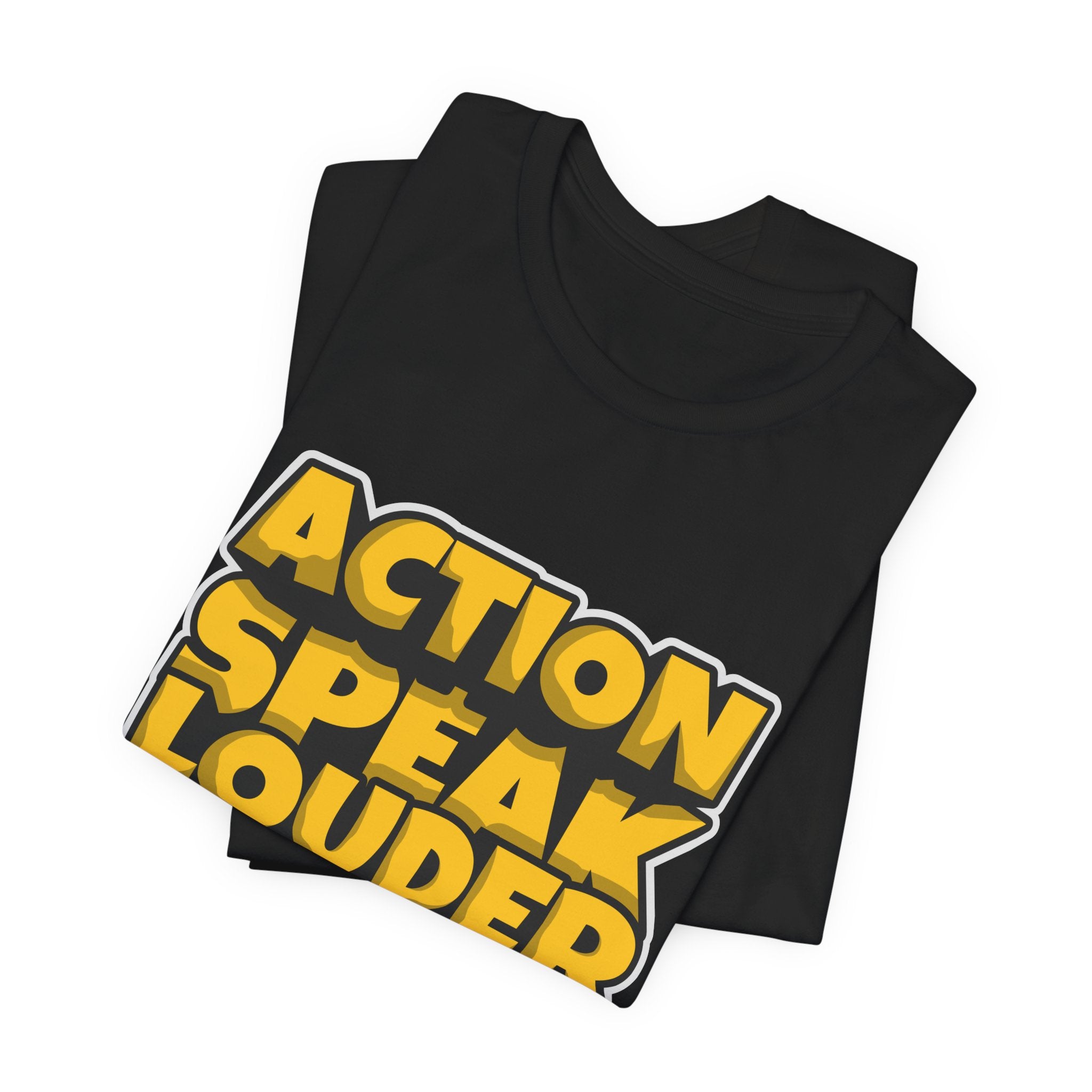 Action Speaks Louder Than Words Tee — Bold Graphic Motivational Shirt