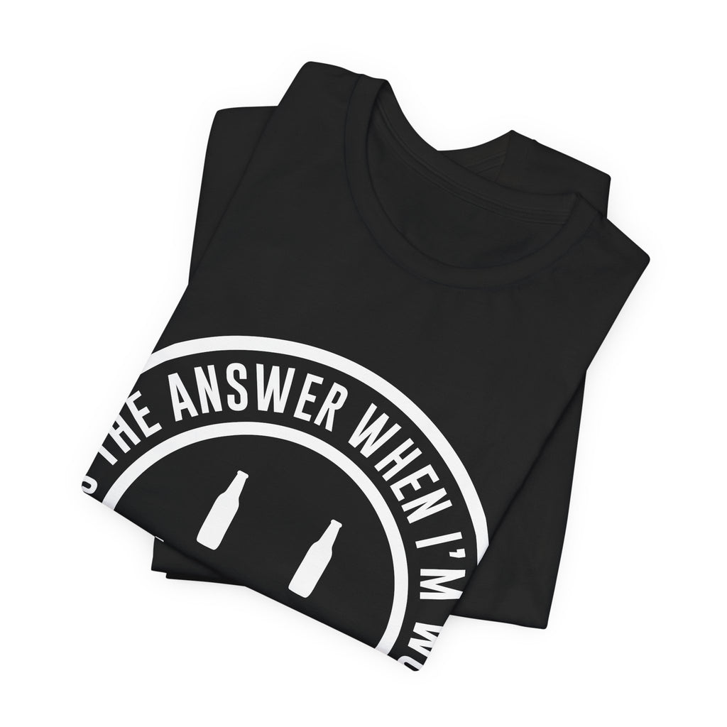 Beer Is The Answer T-Shirt — Funny Smiley Beer Graphic Tee