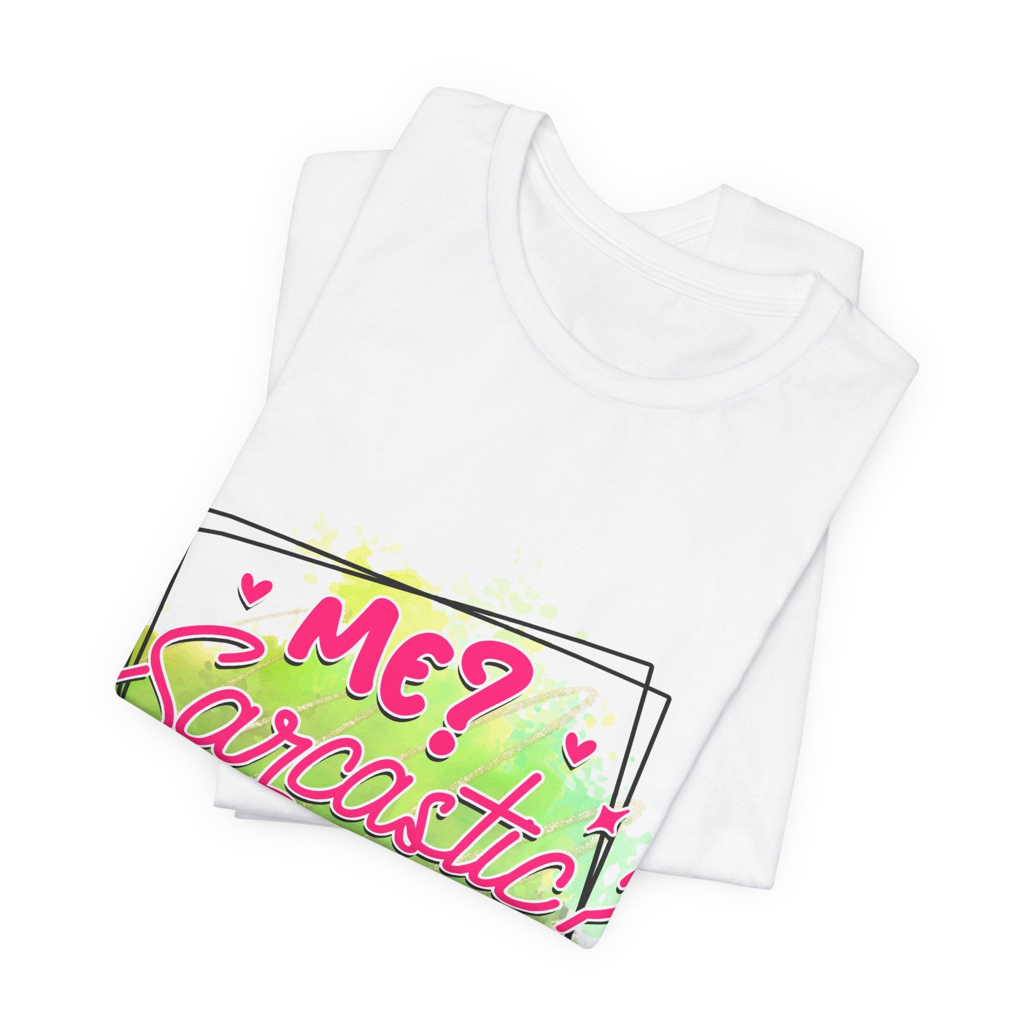 Me Sarcastic T-Shirt — "Me Sarcastic Nah" Graphic Tee