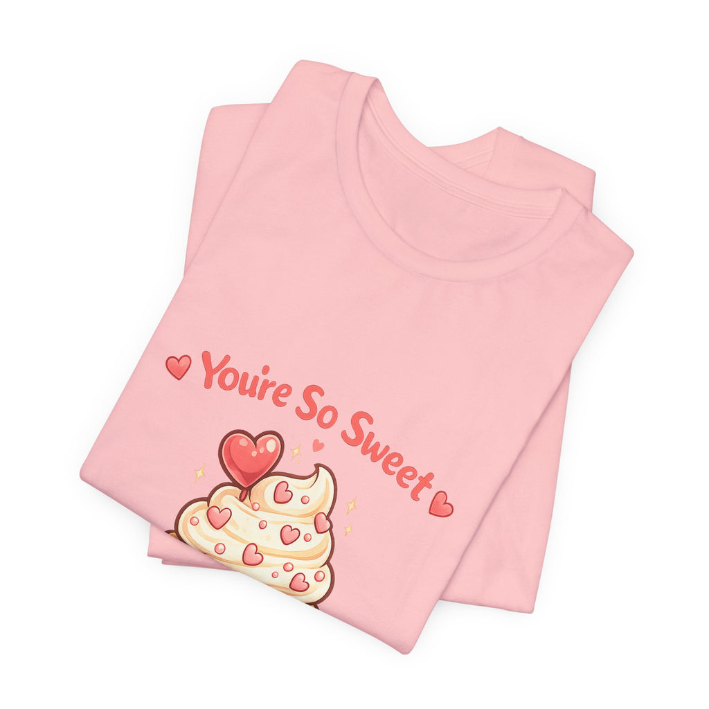 You're So Sweet Cupcake Tee