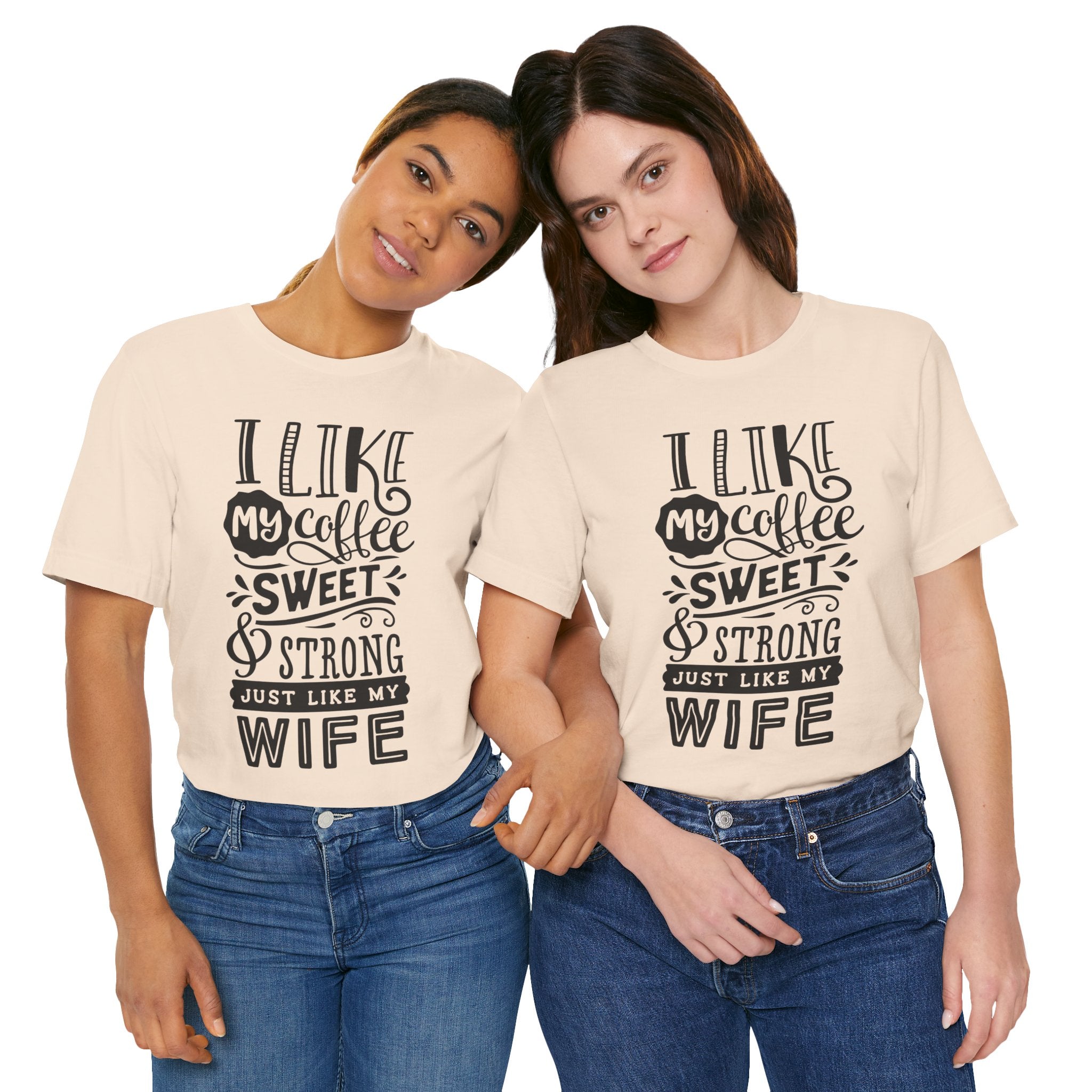 Coffee & Wife T‑Shirt — "I Like My Coffee Sweet & Strong Just Like My Wife"
