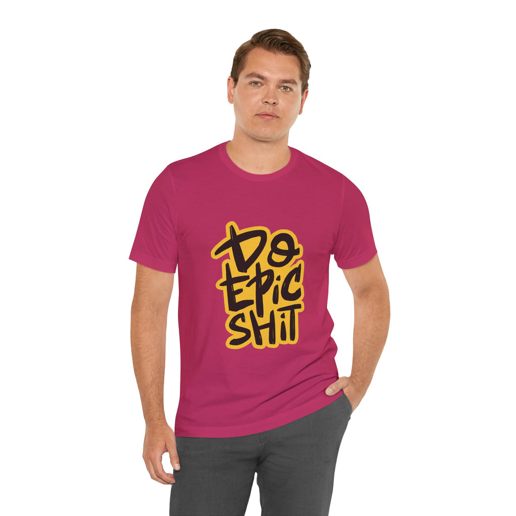 Do Epic Shit T-Shirt — Bold Handwritten Motivational Graphic Tee