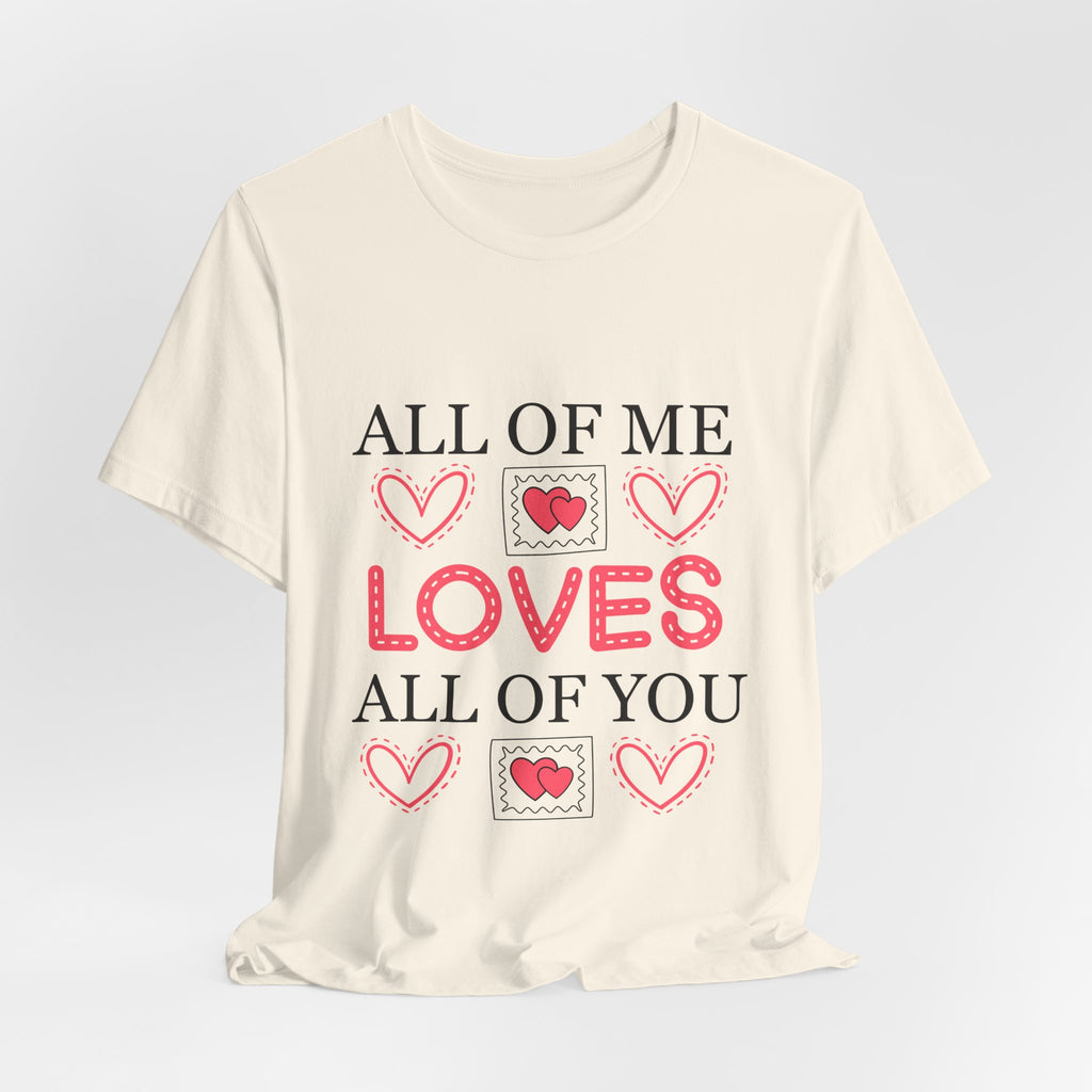 All of Me Loves All of You T-Shirt — Romantic Valentine Heart Tee