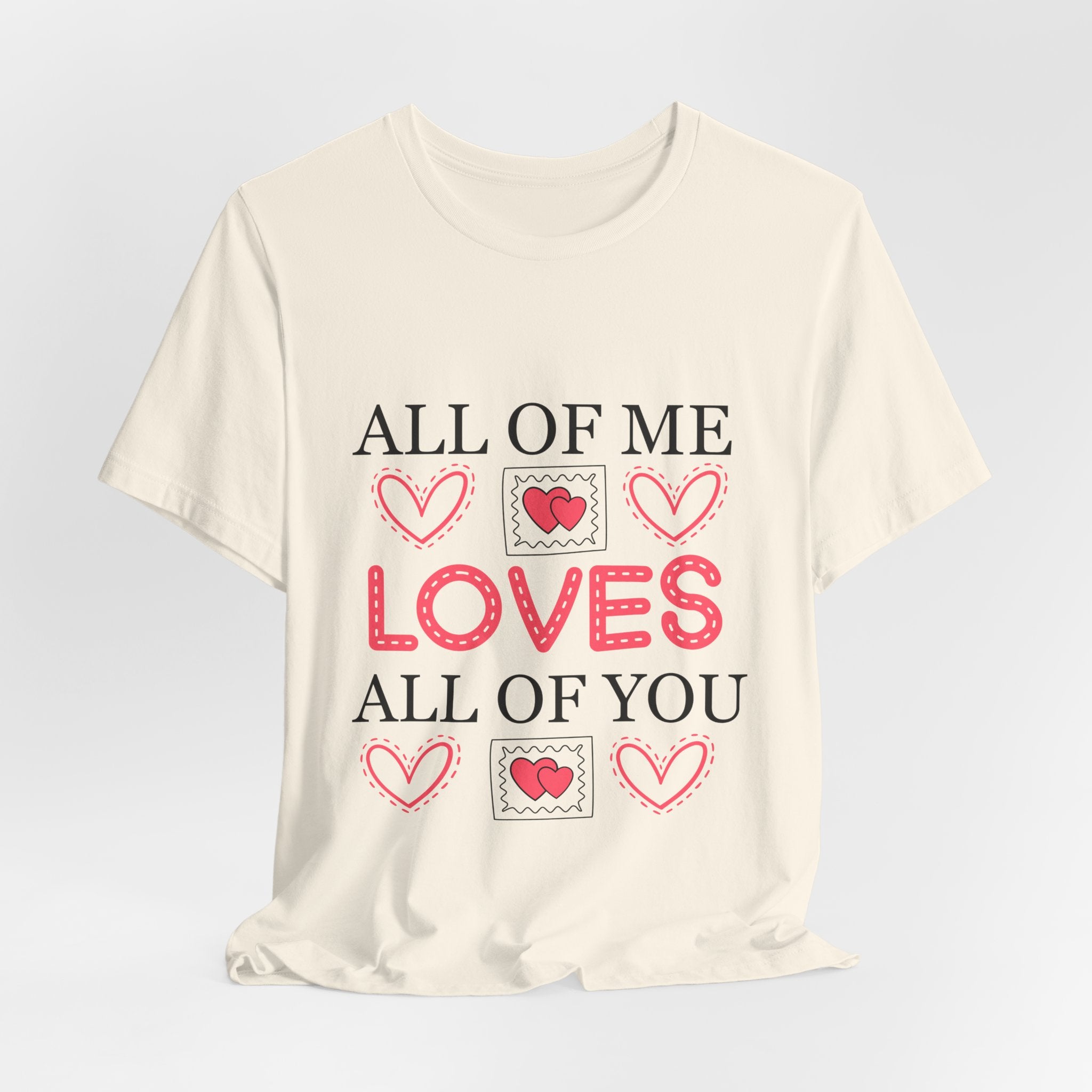 All of Me Loves All of You T-Shirt — Romantic Valentine Heart Tee