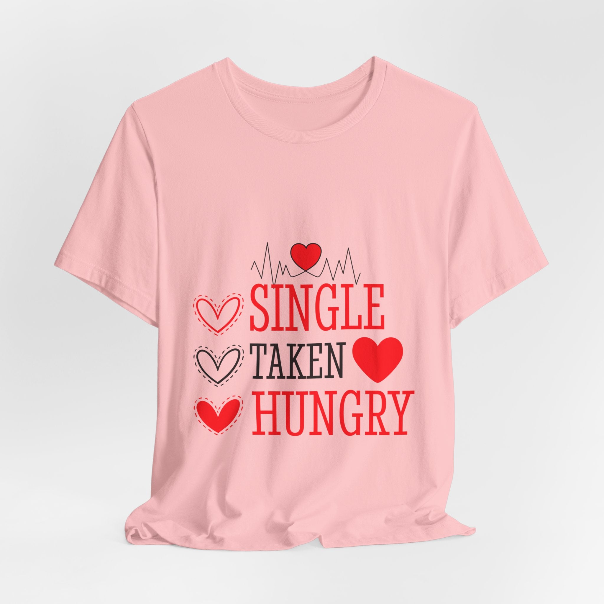 Single Taken Hungry T‑Shirt — Funny Valentine’s Day Graphic Tee