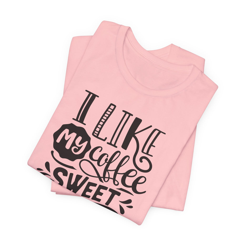 Coffee & Wife T‑Shirt — "I Like My Coffee Sweet & Strong Just Like My Wife"