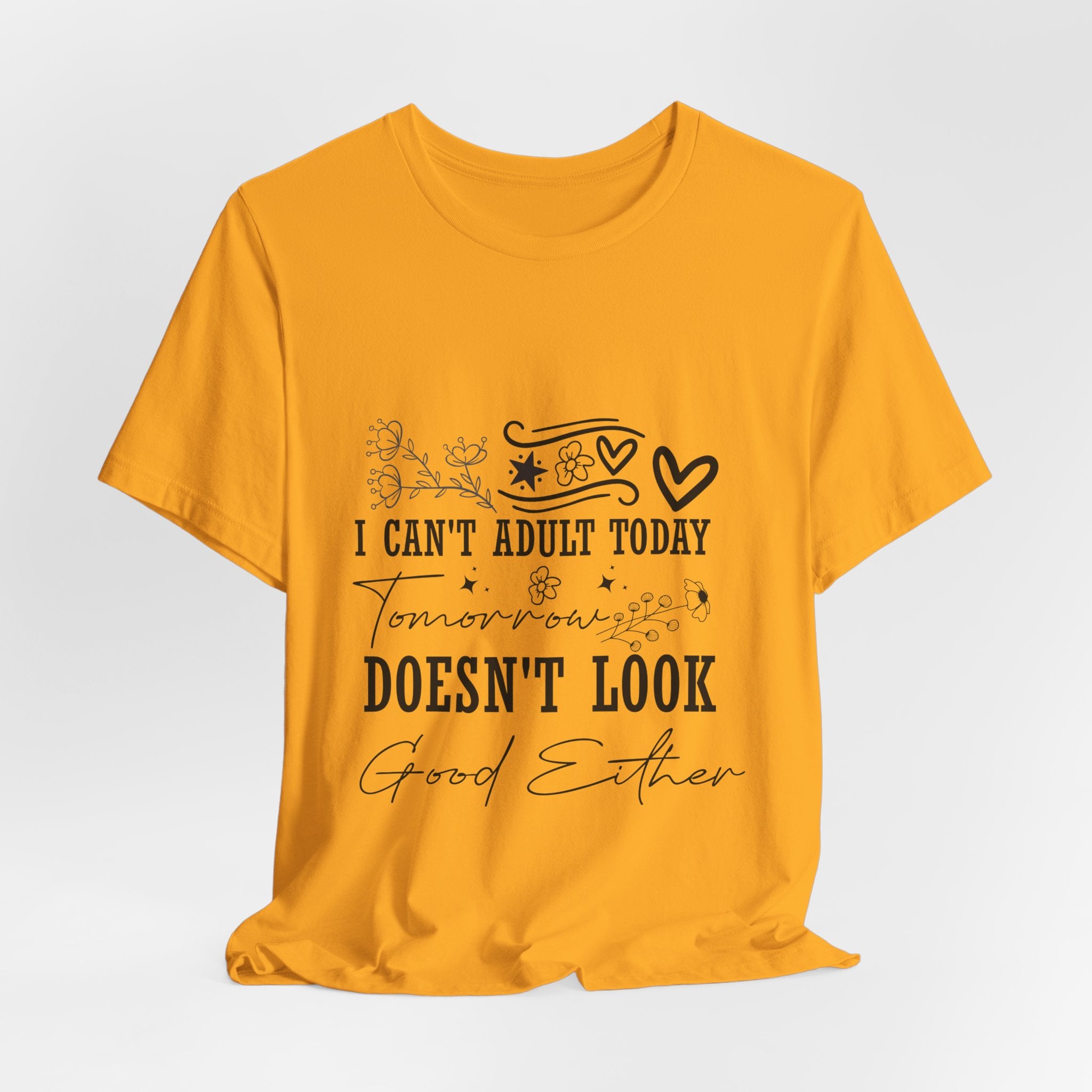 I Can't Adult Today Tee — "Tomorrow Doesn’t Look Good Either" Casual Graphic T-Shirt