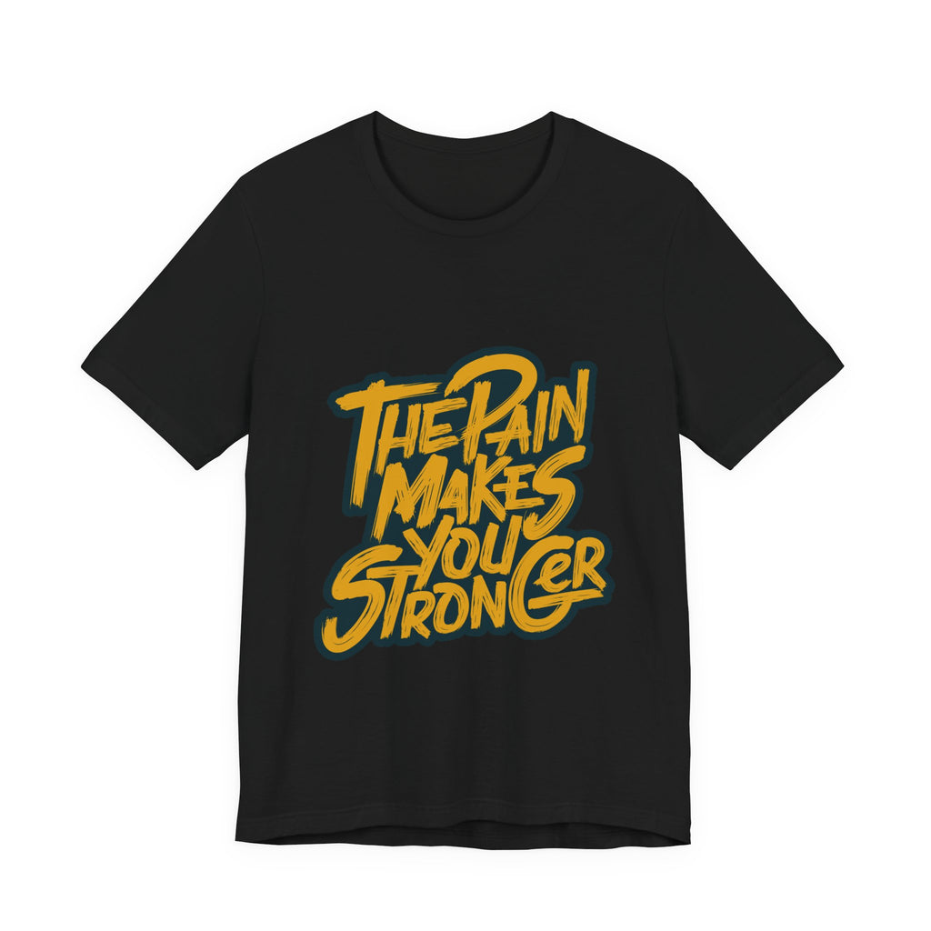 Motivational Tee — “The Pain Makes You Stronger” Graphic T-Shirt