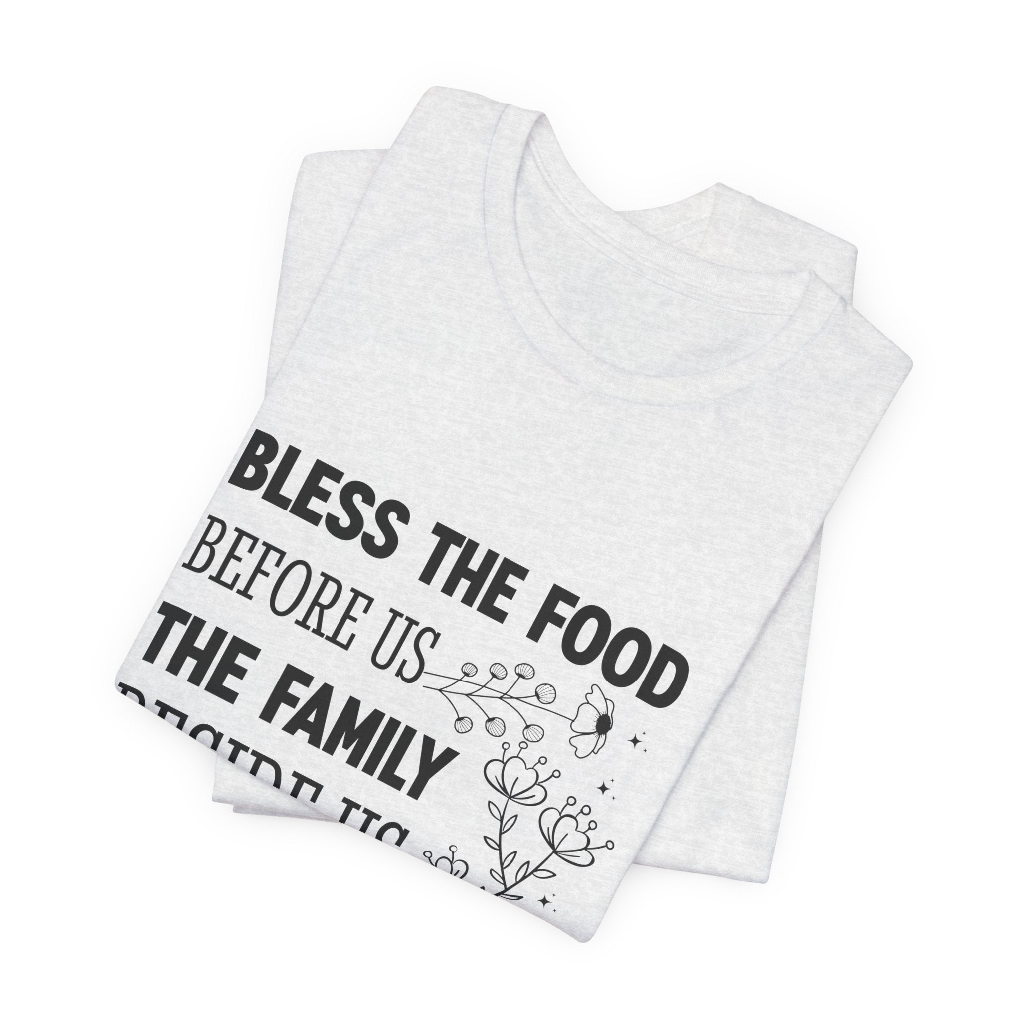 Bless the Food Family Tee — "Bless the food before us, the family beside us, and the love between us"