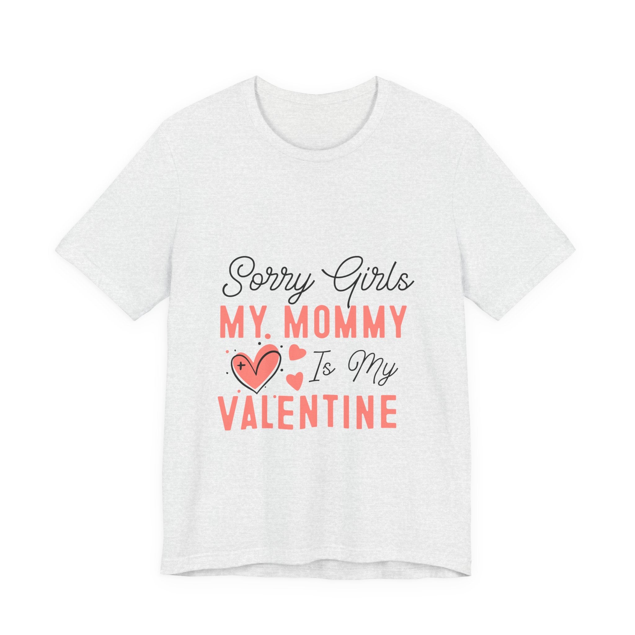 Sorry Girls My Mommy Is My Valentine Kids Tee