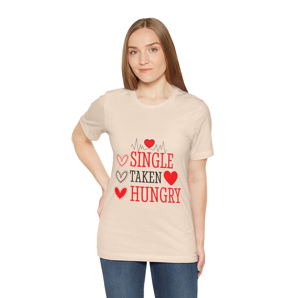 Single Taken Hungry T‑Shirt — Funny Valentine’s Day Graphic Tee