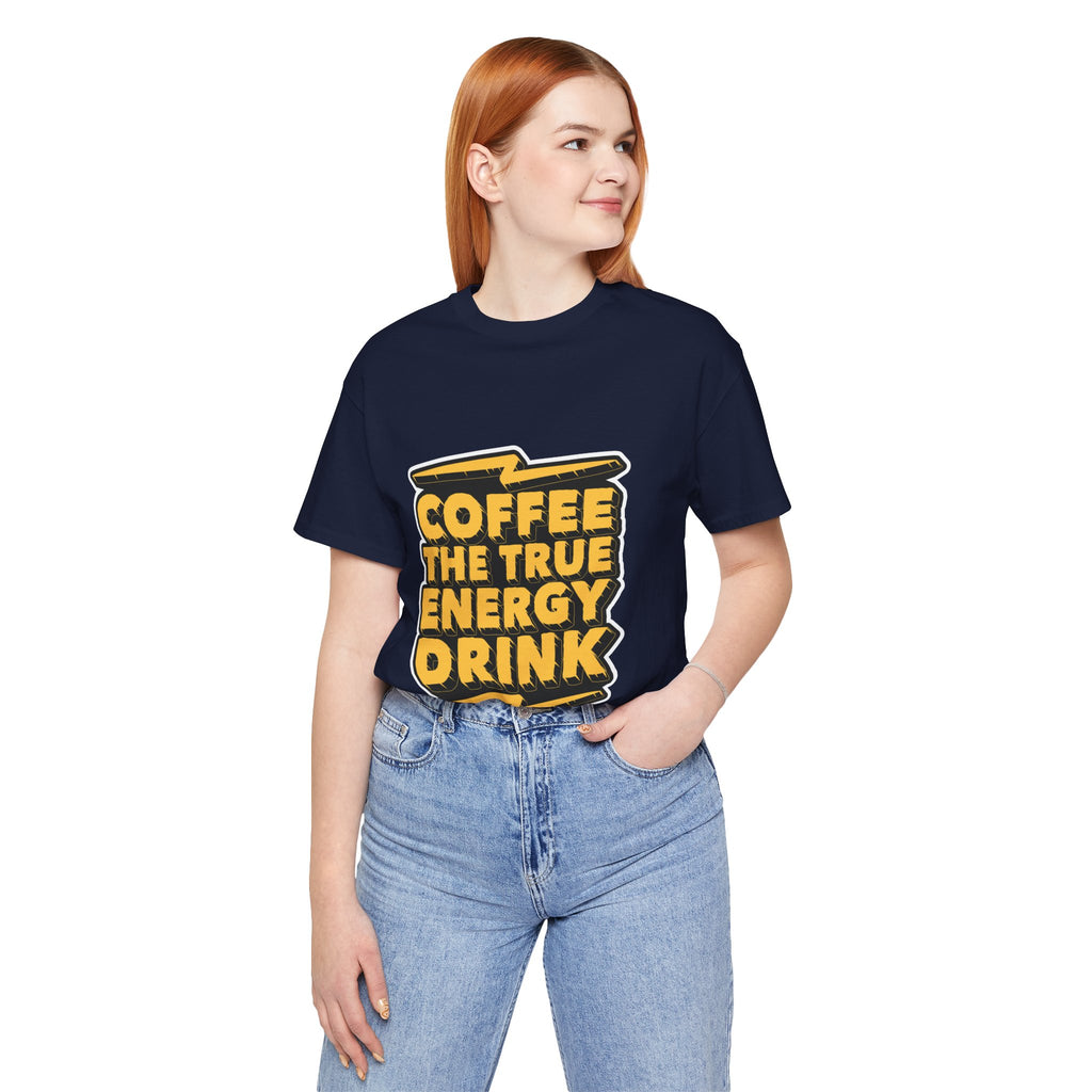 Coffee: The True Energy Drink T‑Shirt — Funny Coffee Lover Tee