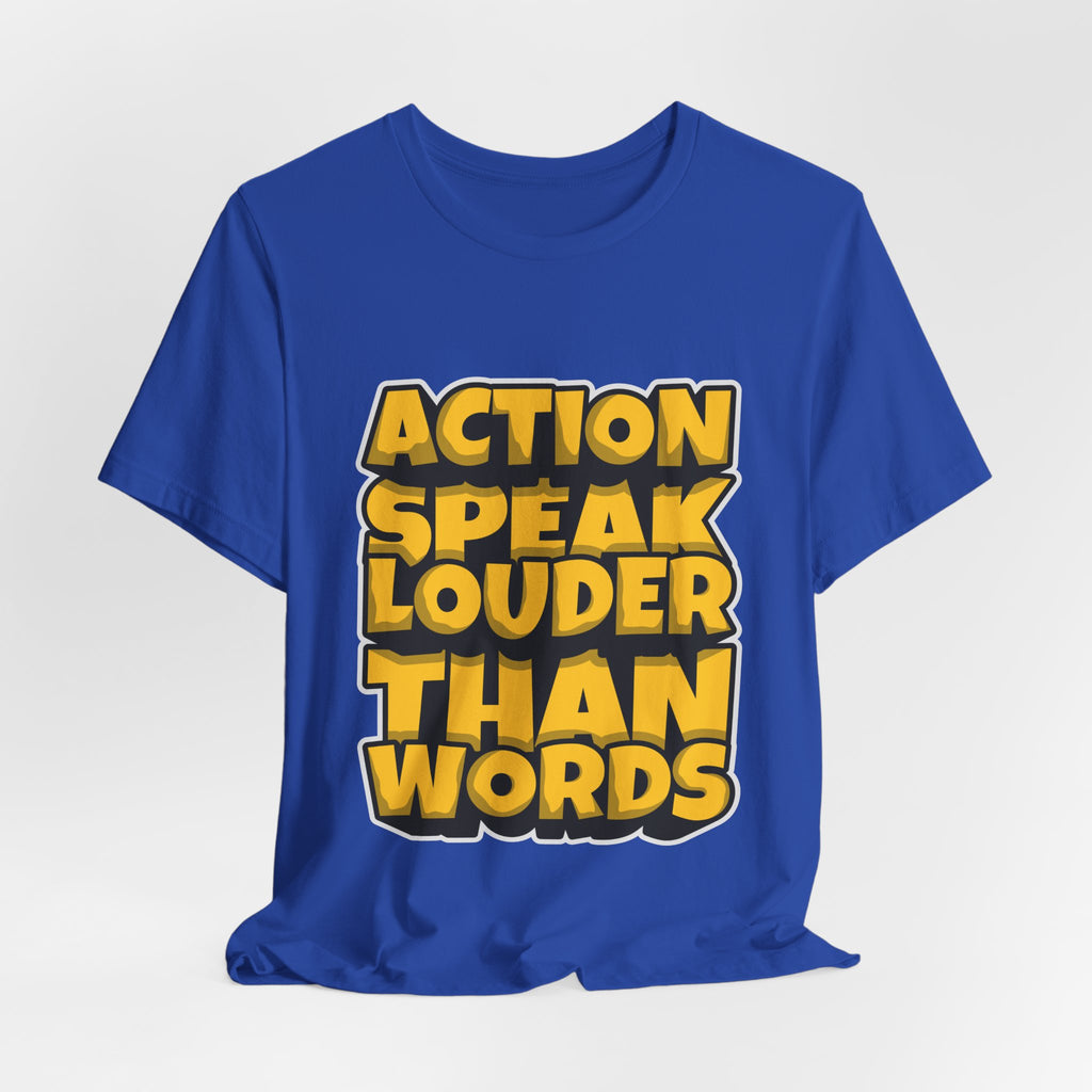 Action Speaks Louder Than Words Tee — Bold Graphic Motivational Shirt
