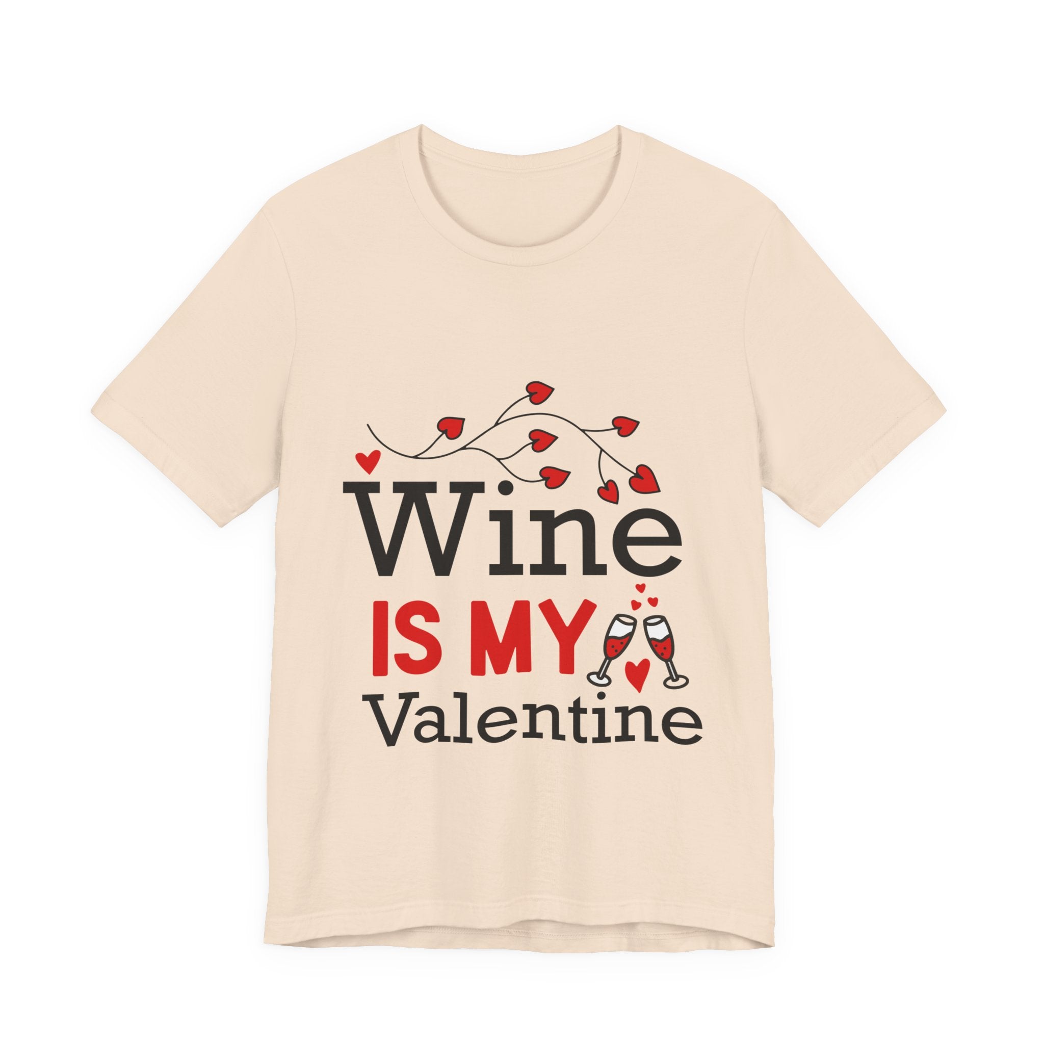 Valentine Wine T-Shirt — "Wine Is My Valentine" Funny Valentine's Day Tee