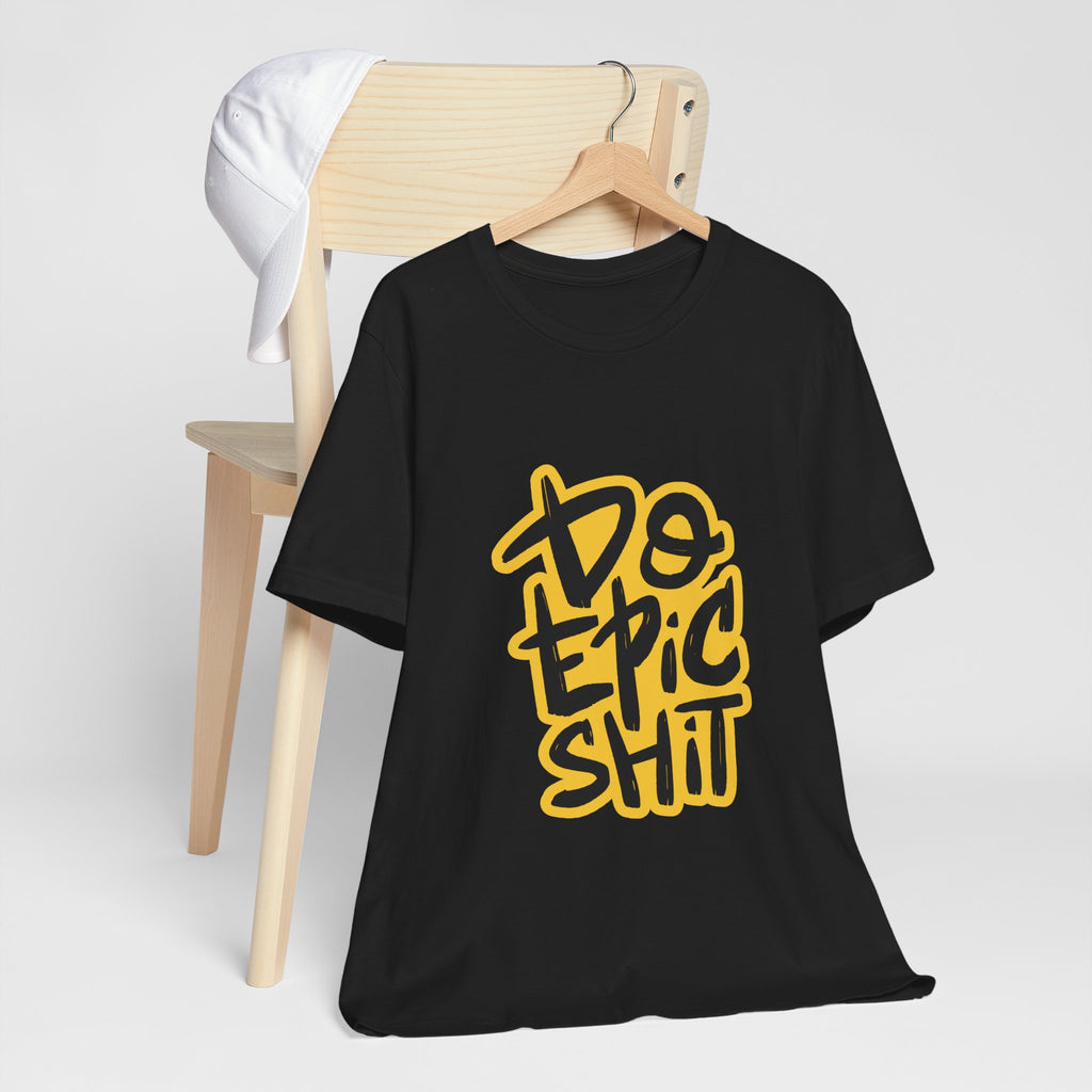 Do Epic Shit T-Shirt — Bold Handwritten Motivational Graphic Tee