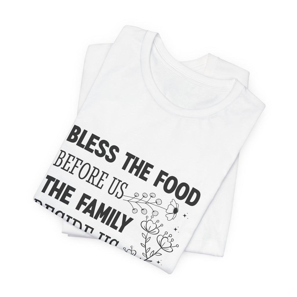 Bless the Food Family Tee — "Bless the food before us, the family beside us, and the love between us"