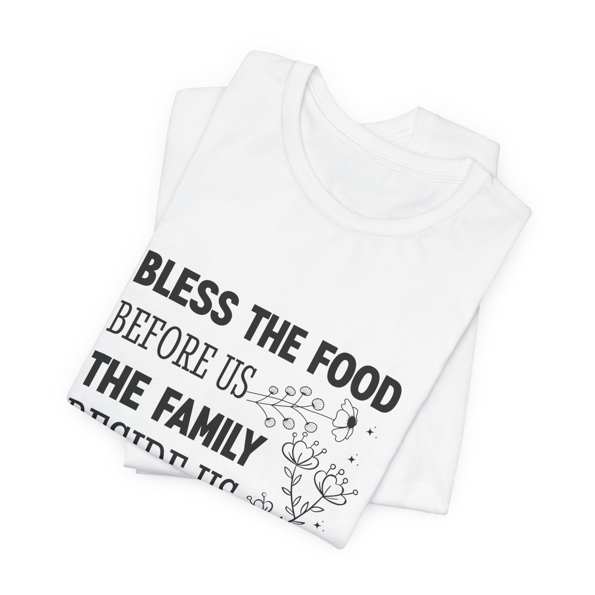 Bless the Food Family Tee — "Bless the food before us, the family beside us, and the love between us"