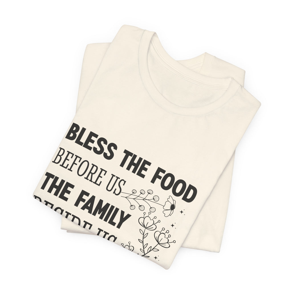 Bless the Food Family Tee — "Bless the food before us, the family beside us, and the love between us"