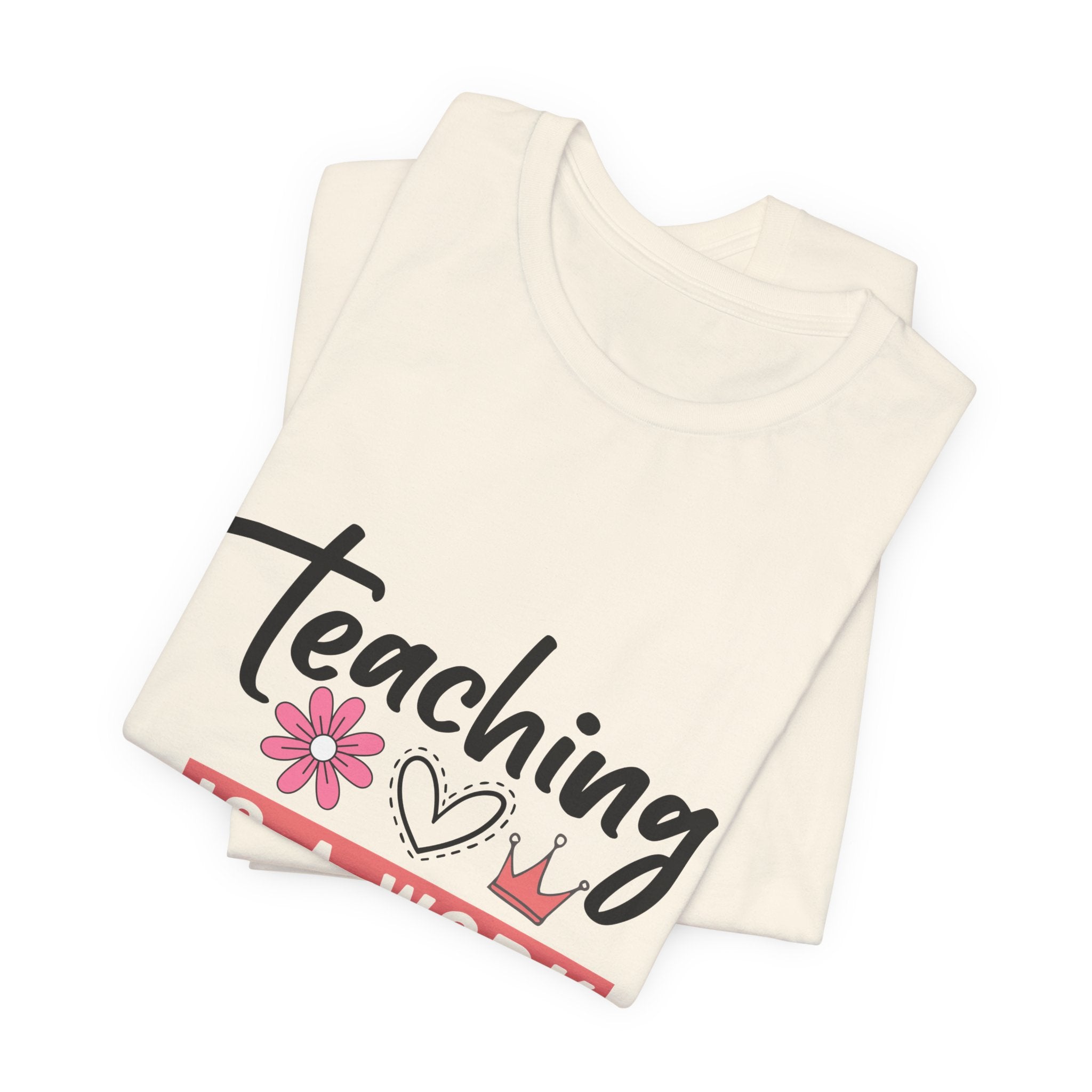 Teaching Is a Work of Heart T‑Shirt — Teacher Appreciation Gift