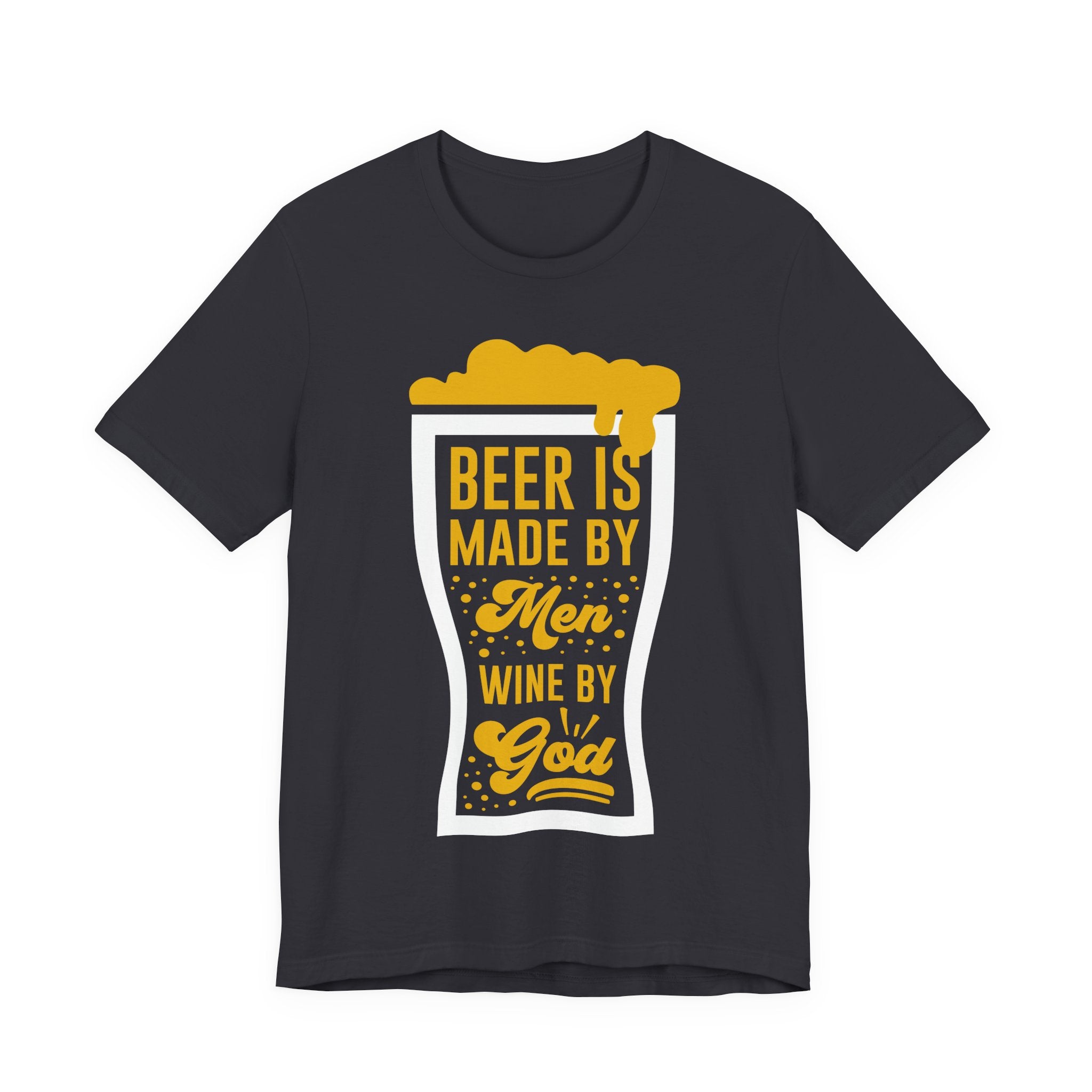 Beer Is Made By Men Wine By God T-Shirt — Funny Beer Lover Graphic Tee