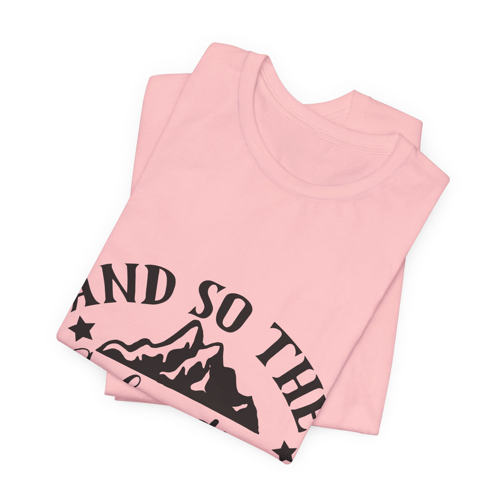 Adventure Begins T-Shirt — "And So The Adventure Begins" Mountain Tee