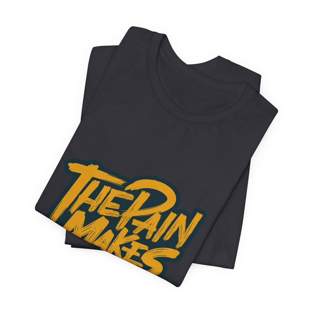 Motivational Tee — “The Pain Makes You Stronger” Graphic T-Shirt