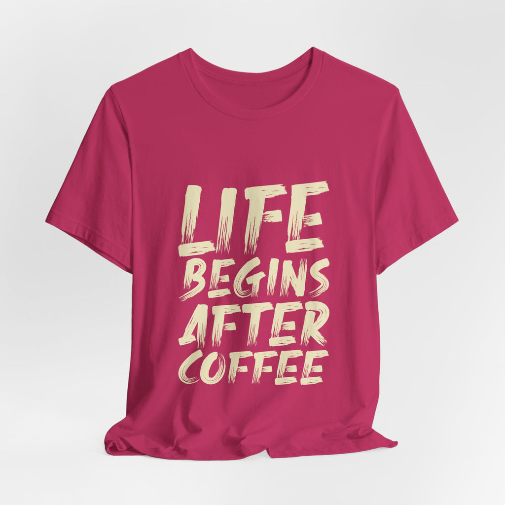 Coffee T-Shirt — "Life Begins After Coffee" Graphic Tee
