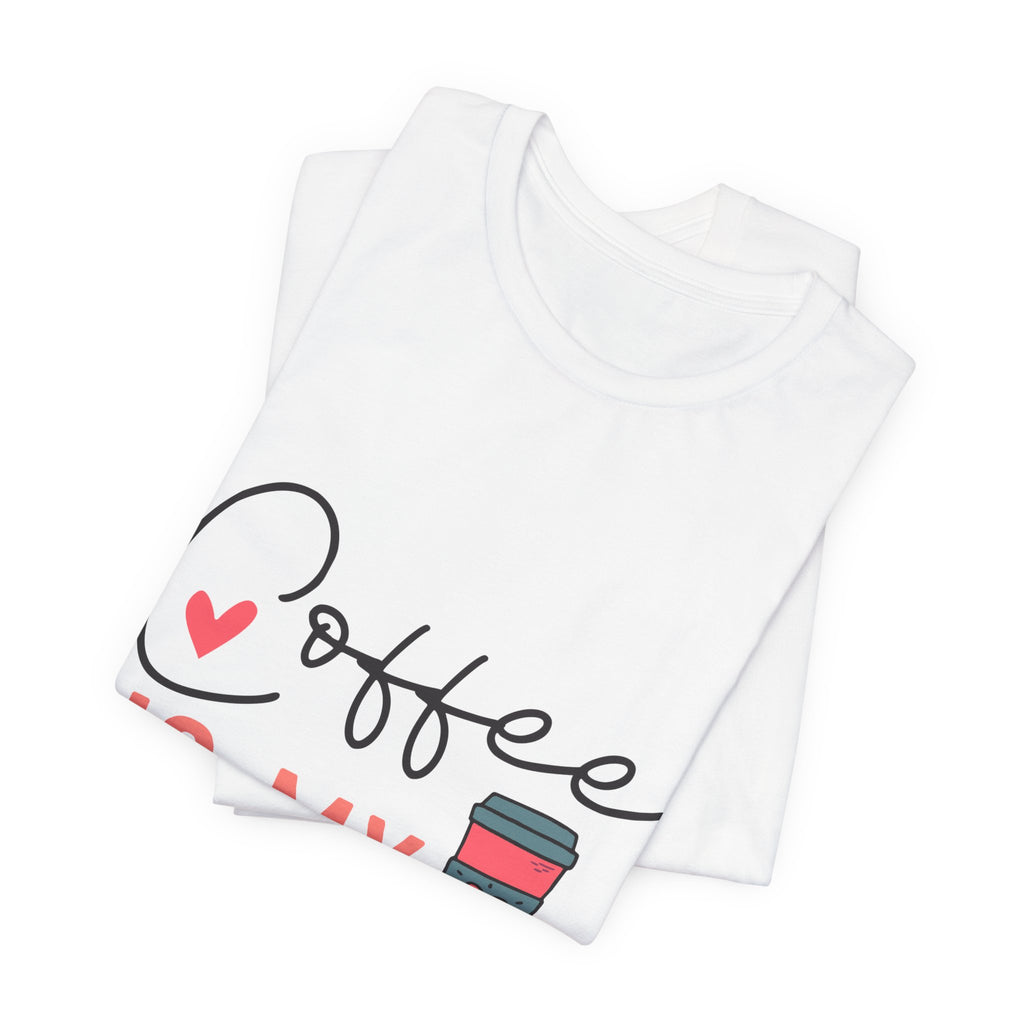 Coffee Is My Valentine T-Shirt — Cute Valentine’s Day Coffee Tee