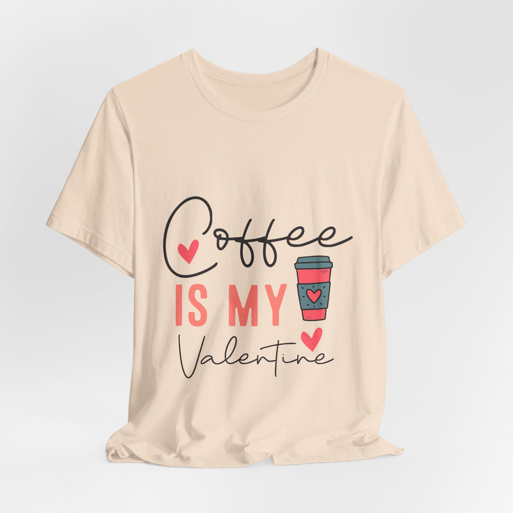 Coffee Is My Valentine T-Shirt — Cute Valentine’s Day Coffee Tee