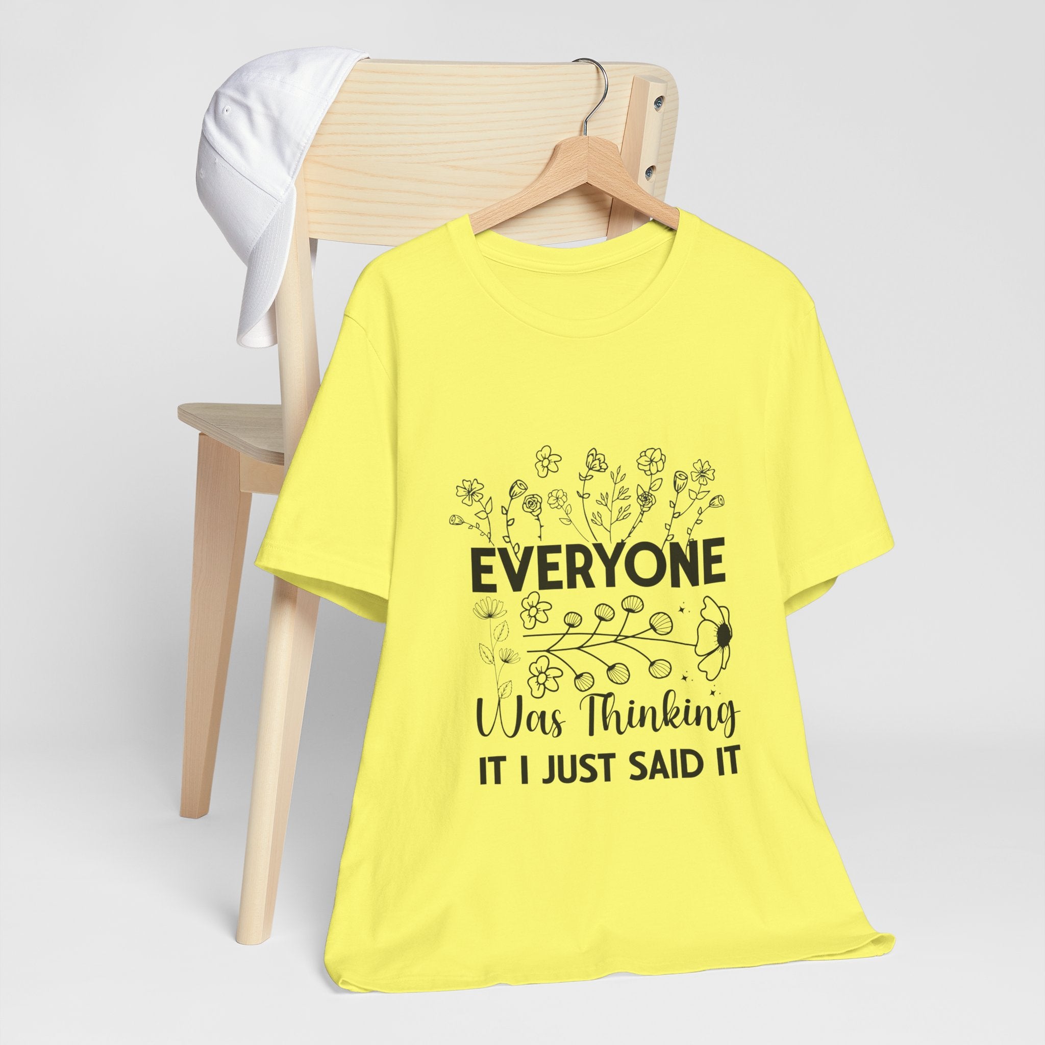 Everyone Was Thinking Tee — Funny Floral Graphic T-Shirt