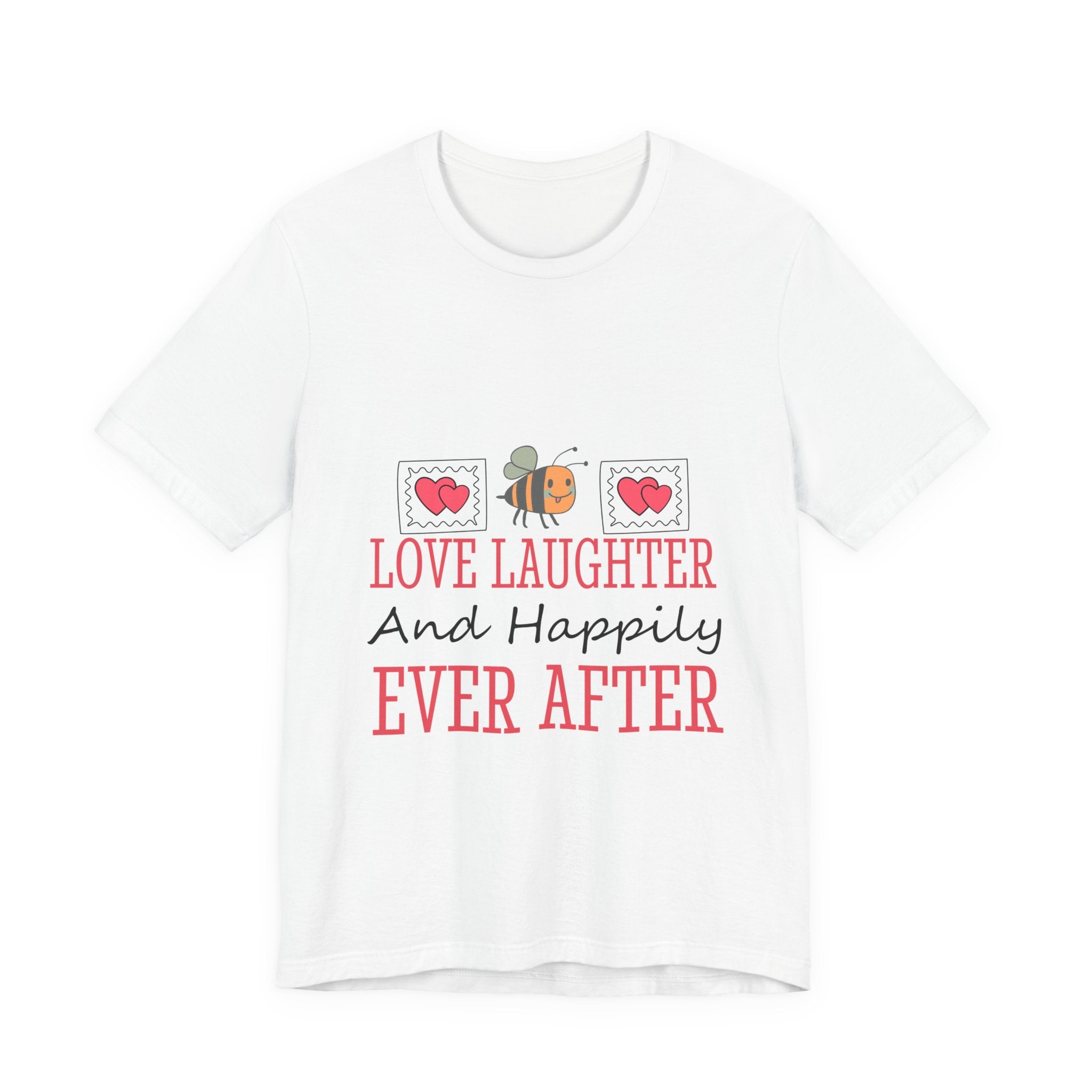Love, Laughter and Happily Ever After T-Shirt