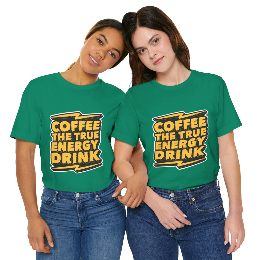 Coffee: The True Energy Drink T‑Shirt — Funny Coffee Lover Tee